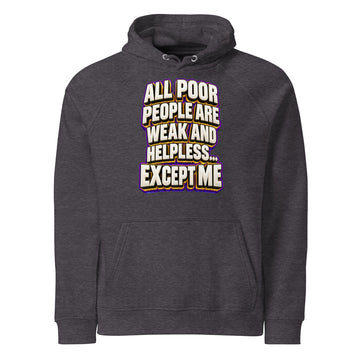Sarcastic Humor Lovers | Unisex Eco Raglan Hoodie — ALL POOR PEOPLE ARE WEAK AND HELPLESS... EXCEPT ME by printfluence