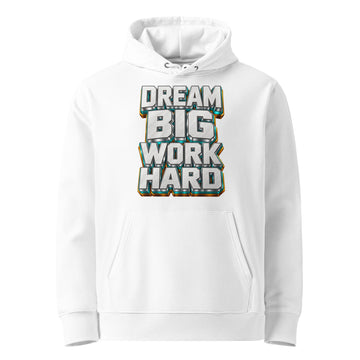 Inspirational Quotes Lovers | Unisex Essential Eco Cruiser 2.0 Hoodie — DREAM BIG WORK HARD by printfluence