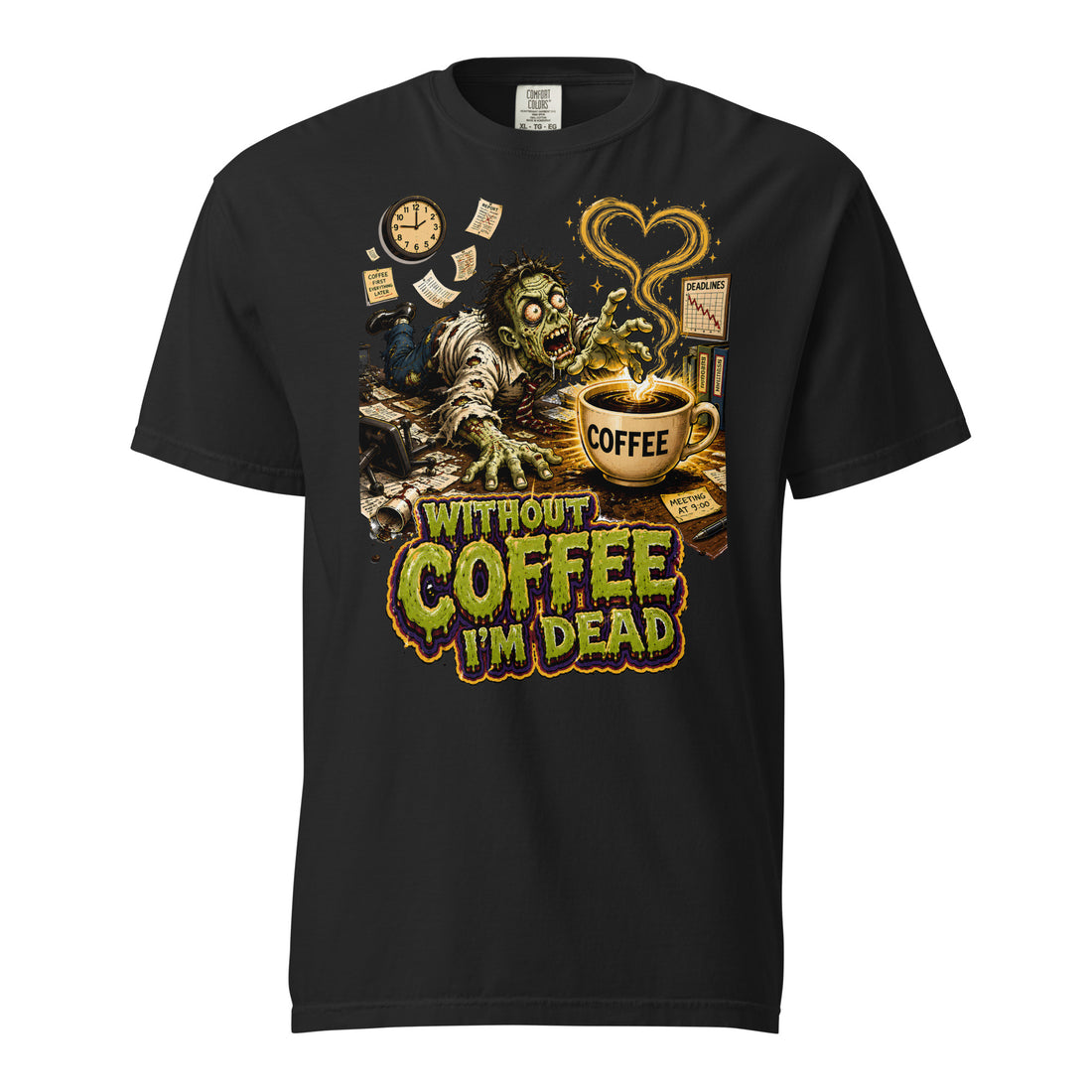 Coffee Lovers Unisex Garment-Dyed Heavyweight T-Shirt Without Coffee I'm Dead – Zombie Office Humor Graphic Tee by printfluence.net