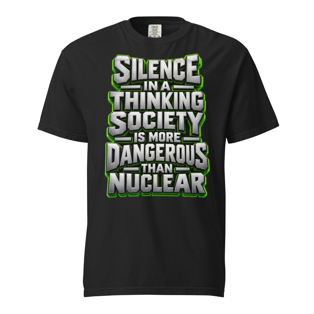 Inspirational Quotes Lovers | Unisex Garment-Dyed Heavyweight T-Shirt — SILENCE IN A THINKING SOCIETY IS MORE DANGEROUS THAN NUCLEAR by printfluence