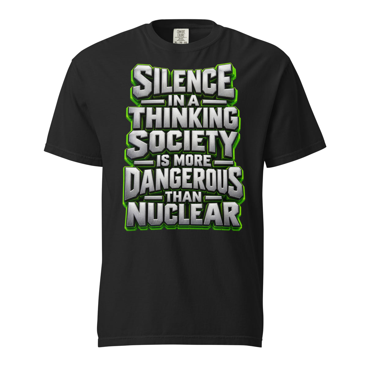 Inspirational Quotes Lovers | Unisex Garment-Dyed Heavyweight T-Shirt — SILENCE IN A THINKING SOCIETY IS MORE DANGEROUS THAN NUCLEAR by printfluence