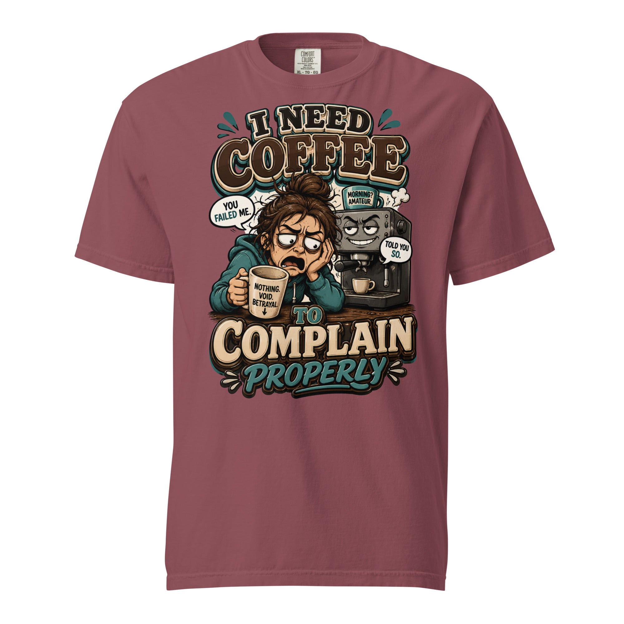 Coffee Lovers Heavyweight Tee - I Need Coffee To Complain Properly! by printfluence.net