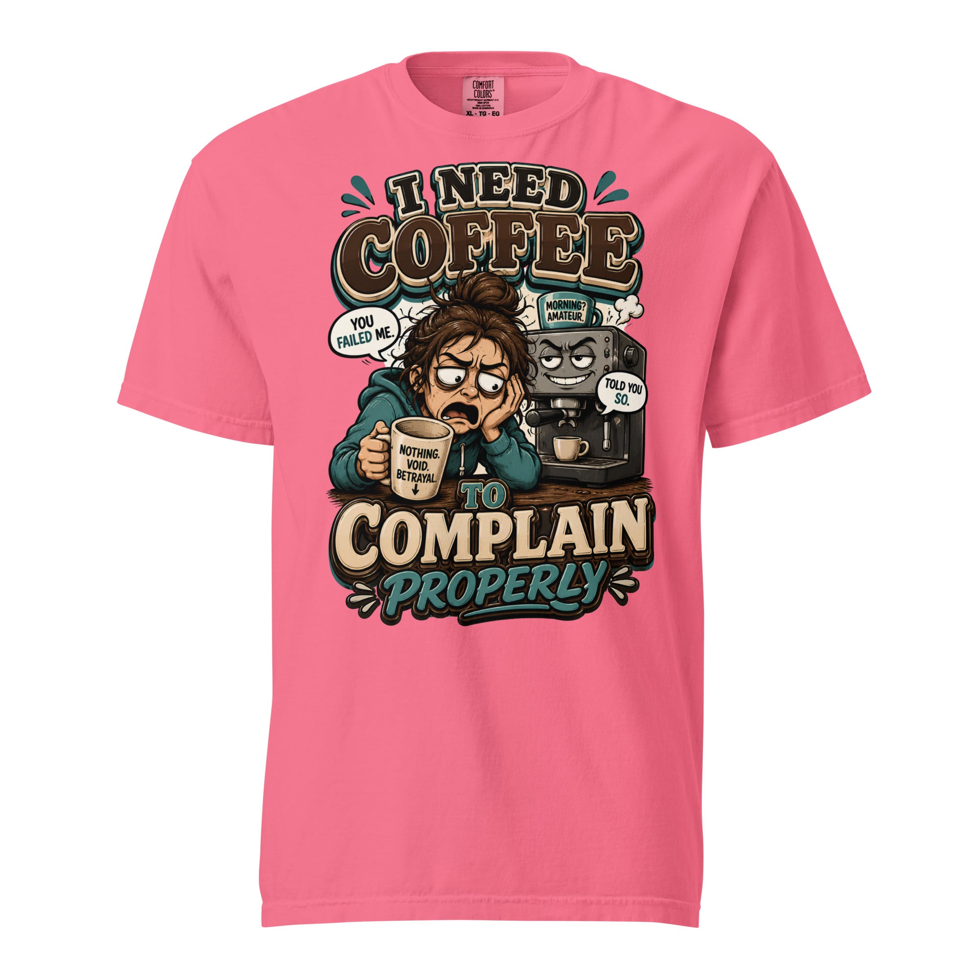 Coffee Lovers Heavyweight Tee - I Need Coffee To Complain Properly! by printfluence.net