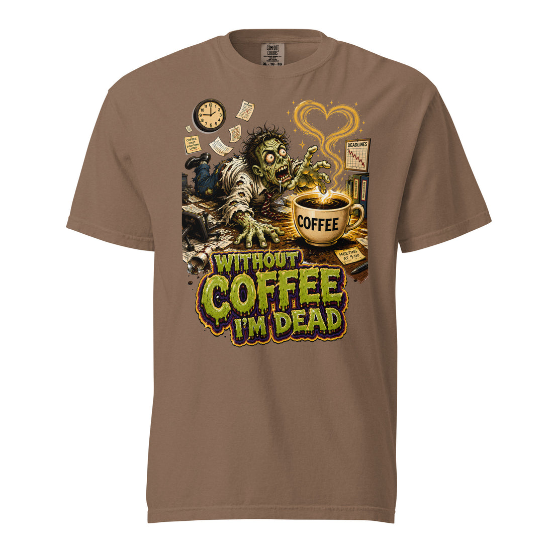Coffee Lovers Unisex Garment-Dyed Heavyweight T-Shirt Without Coffee I'm Dead – Zombie Office Humor Graphic Tee by printfluence.net