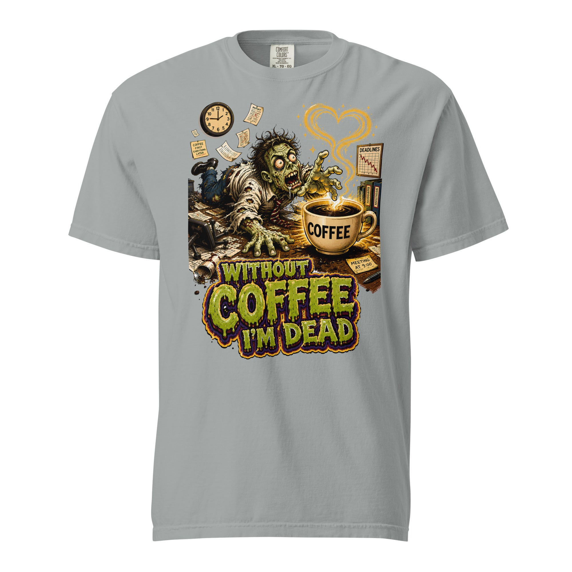 Coffee Lovers Unisex Garment-Dyed Heavyweight T-Shirt Without Coffee I'm Dead – Zombie Office Humor Graphic Tee by printfluence.net