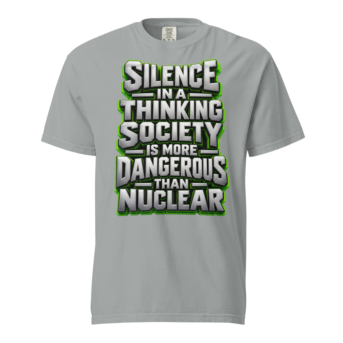 Inspirational Quotes Lovers | Unisex Garment-Dyed Heavyweight T-Shirt — SILENCE IN A THINKING SOCIETY IS MORE DANGEROUS THAN NUCLEAR by printfluence