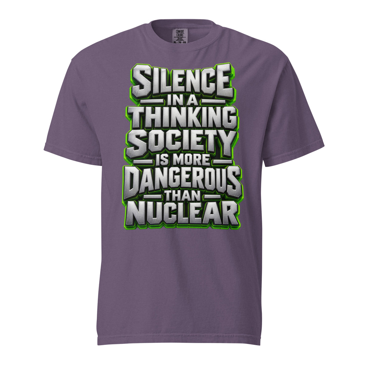 Inspirational Quotes Lovers | Unisex Garment-Dyed Heavyweight T-Shirt — SILENCE IN A THINKING SOCIETY IS MORE DANGEROUS THAN NUCLEAR by printfluence