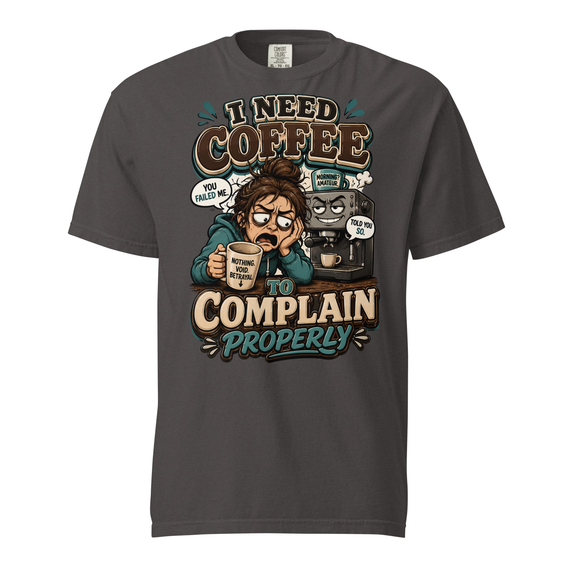 Coffee Lovers Heavyweight Tee - I Need Coffee To Complain Properly! by printfluence.net