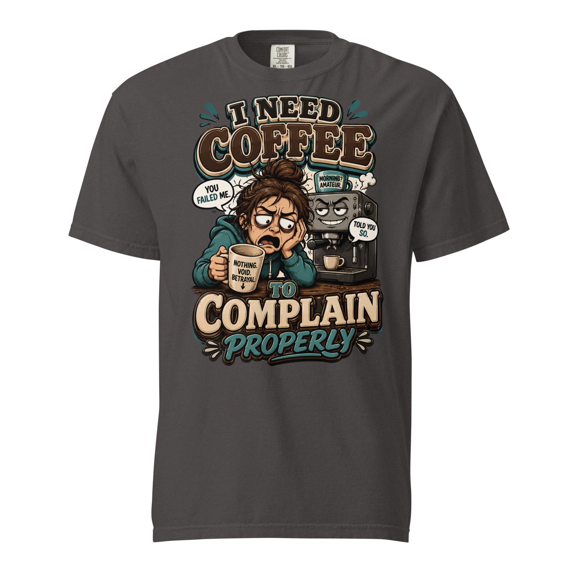 Coffee Lovers Heavyweight Tee - I Need Coffee To Complain Properly! by printfluence.net