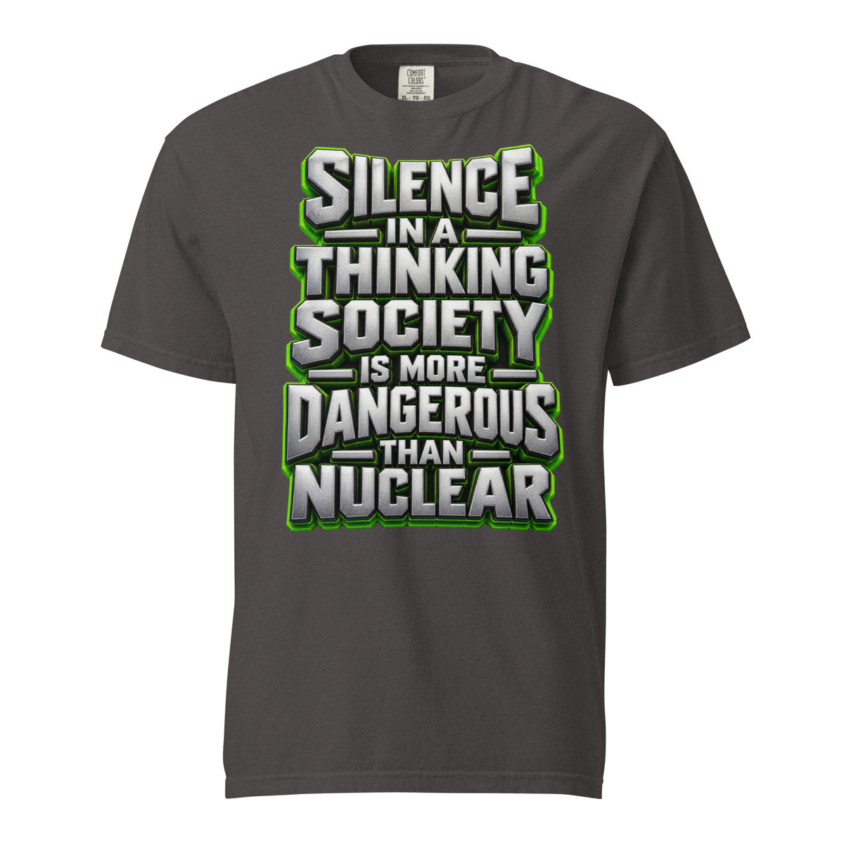Inspirational Quotes Lovers | Unisex Garment-Dyed Heavyweight T-Shirt — SILENCE IN A THINKING SOCIETY IS MORE DANGEROUS THAN NUCLEAR by printfluence