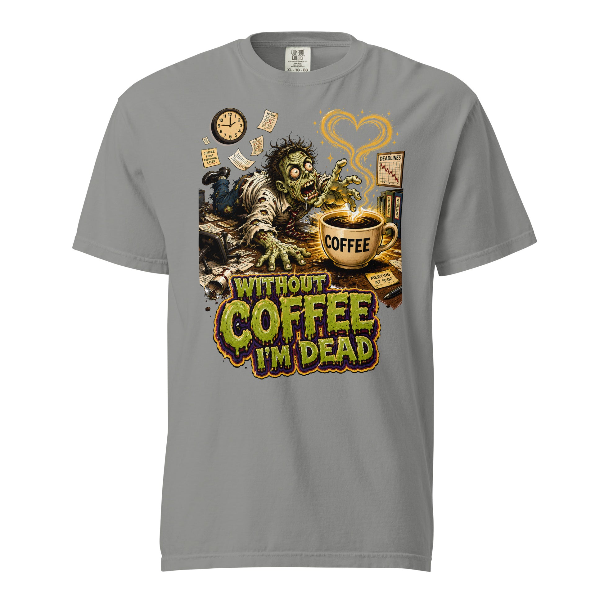 Coffee Lovers Unisex Garment-Dyed Heavyweight T-Shirt Without Coffee I'm Dead – Zombie Office Humor Graphic Tee by printfluence.net