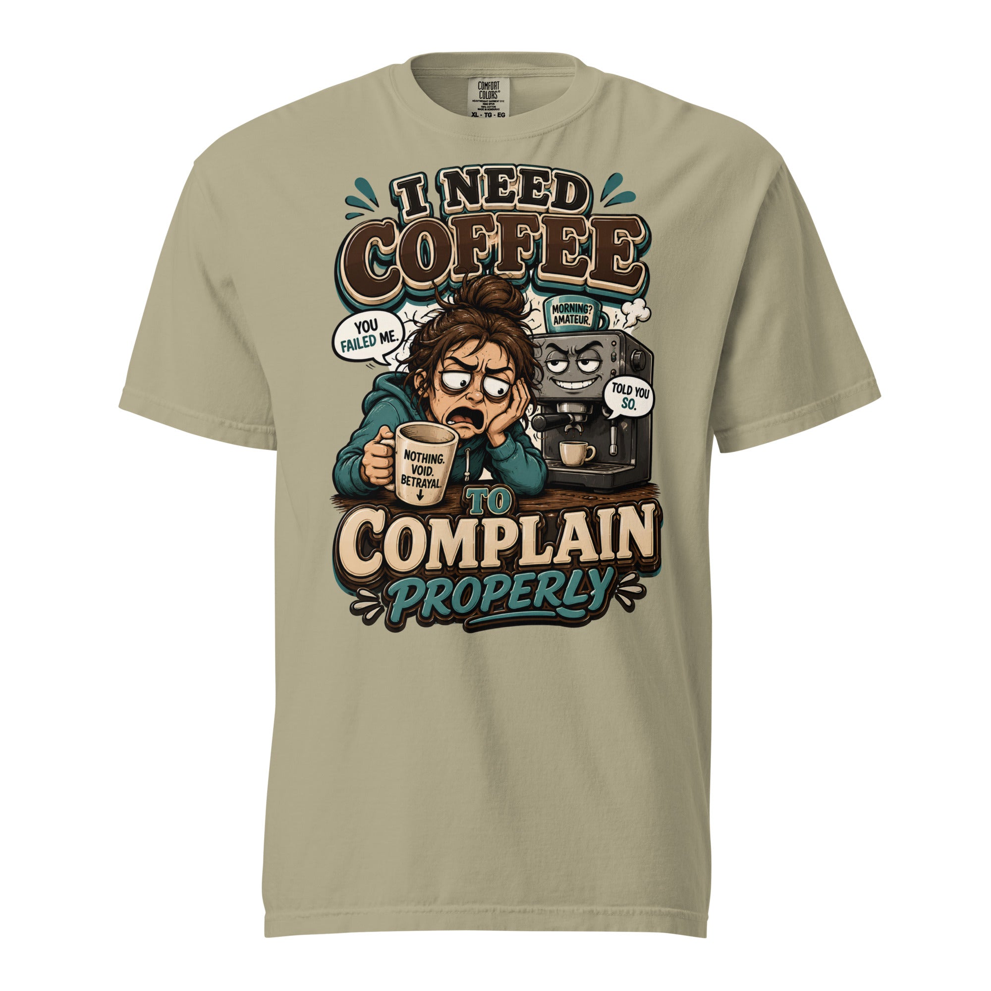 Coffee Lovers Heavyweight Tee - I Need Coffee To Complain Properly! by printfluence.net