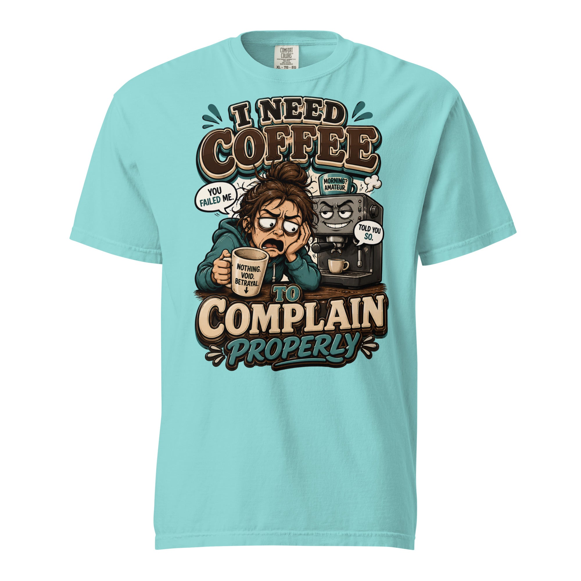 Coffee Lovers Heavyweight Tee - I Need Coffee To Complain Properly! by printfluence.net