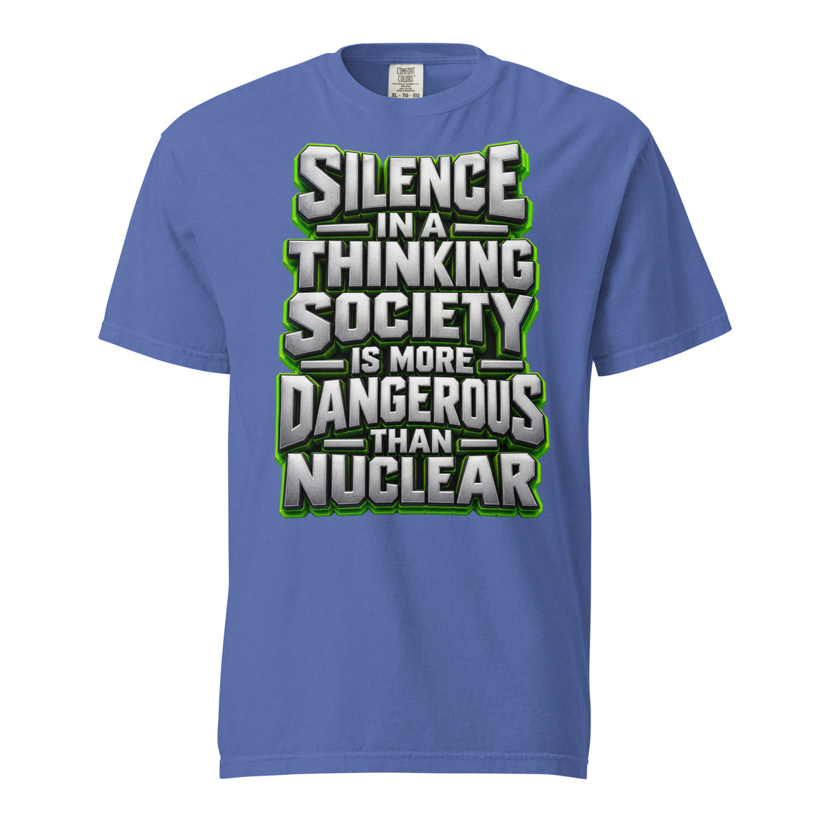 Inspirational Quotes Lovers | Unisex Garment-Dyed Heavyweight T-Shirt — SILENCE IN A THINKING SOCIETY IS MORE DANGEROUS THAN NUCLEAR by printfluence