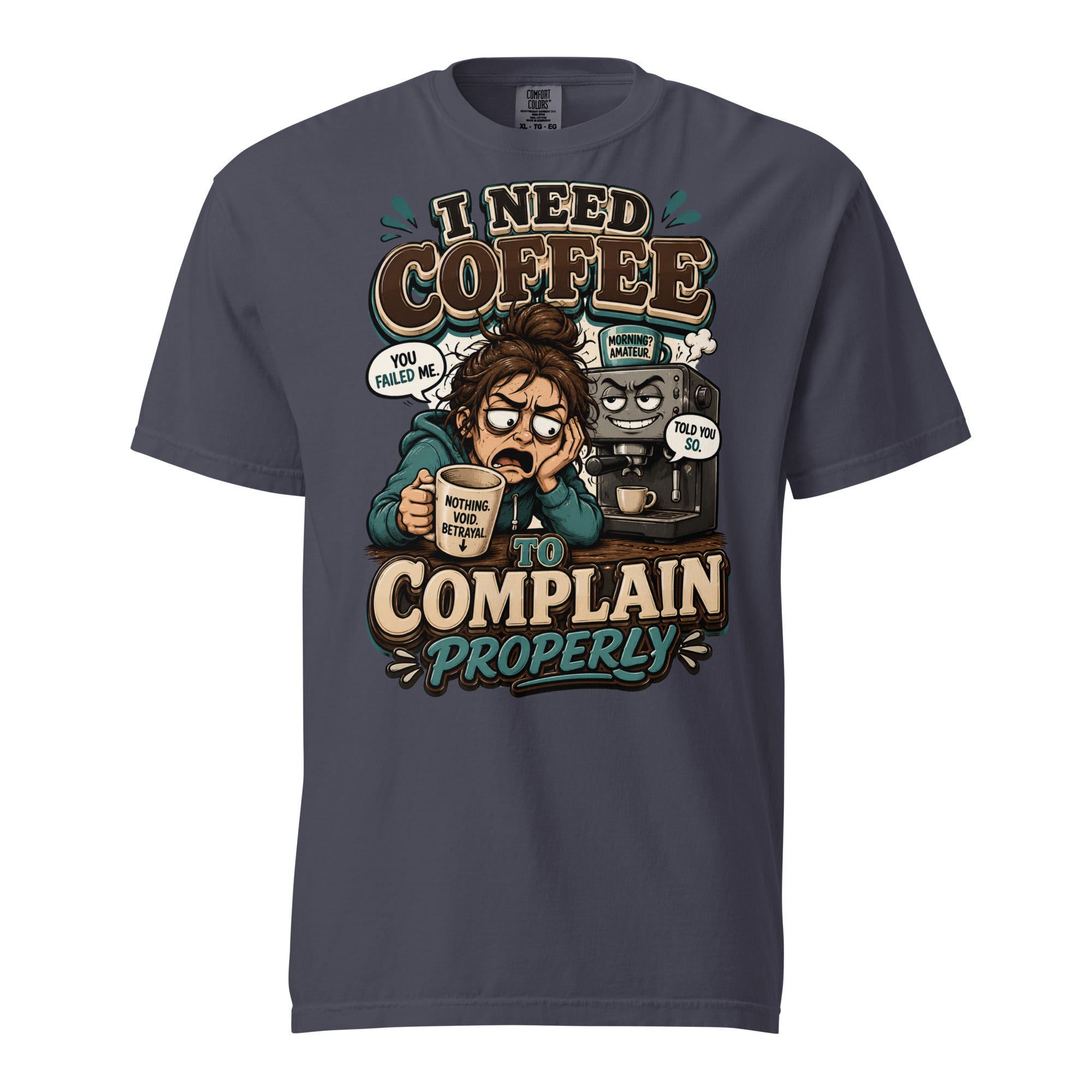 Coffee Lovers Heavyweight Tee - I Need Coffee To Complain Properly! by printfluence.net
