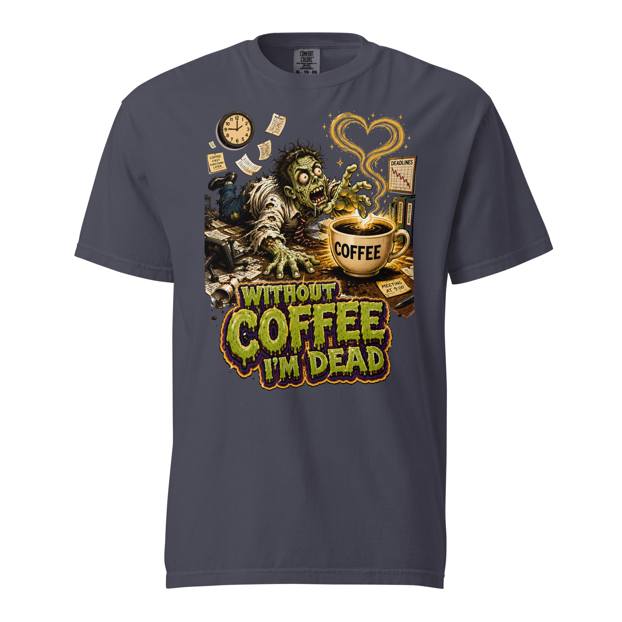 Coffee Lovers Unisex Garment-Dyed Heavyweight T-Shirt Without Coffee I'm Dead – Zombie Office Humor Graphic Tee by printfluence.net
