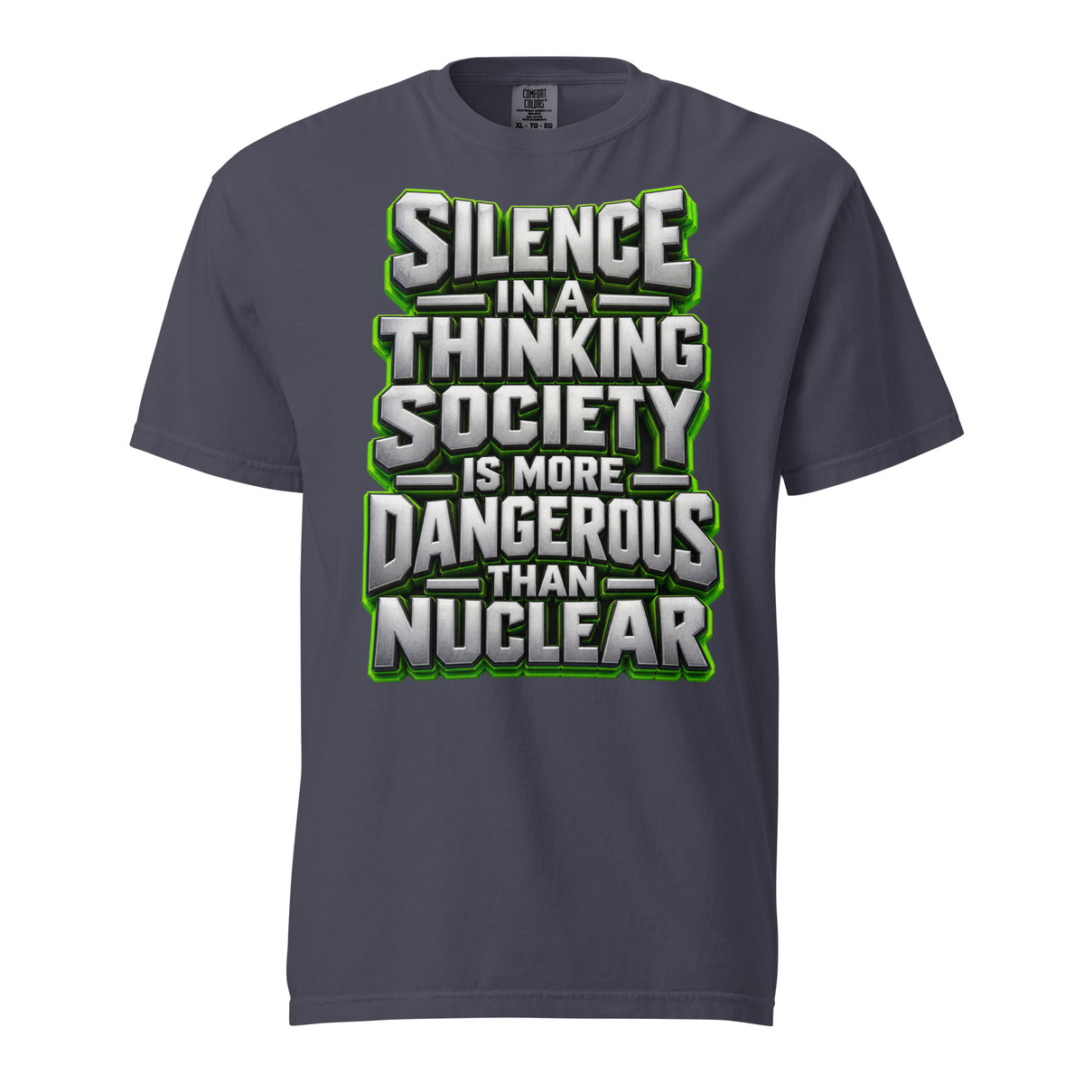 Inspirational Quotes Lovers | Unisex Garment-Dyed Heavyweight T-Shirt — SILENCE IN A THINKING SOCIETY IS MORE DANGEROUS THAN NUCLEAR by printfluence