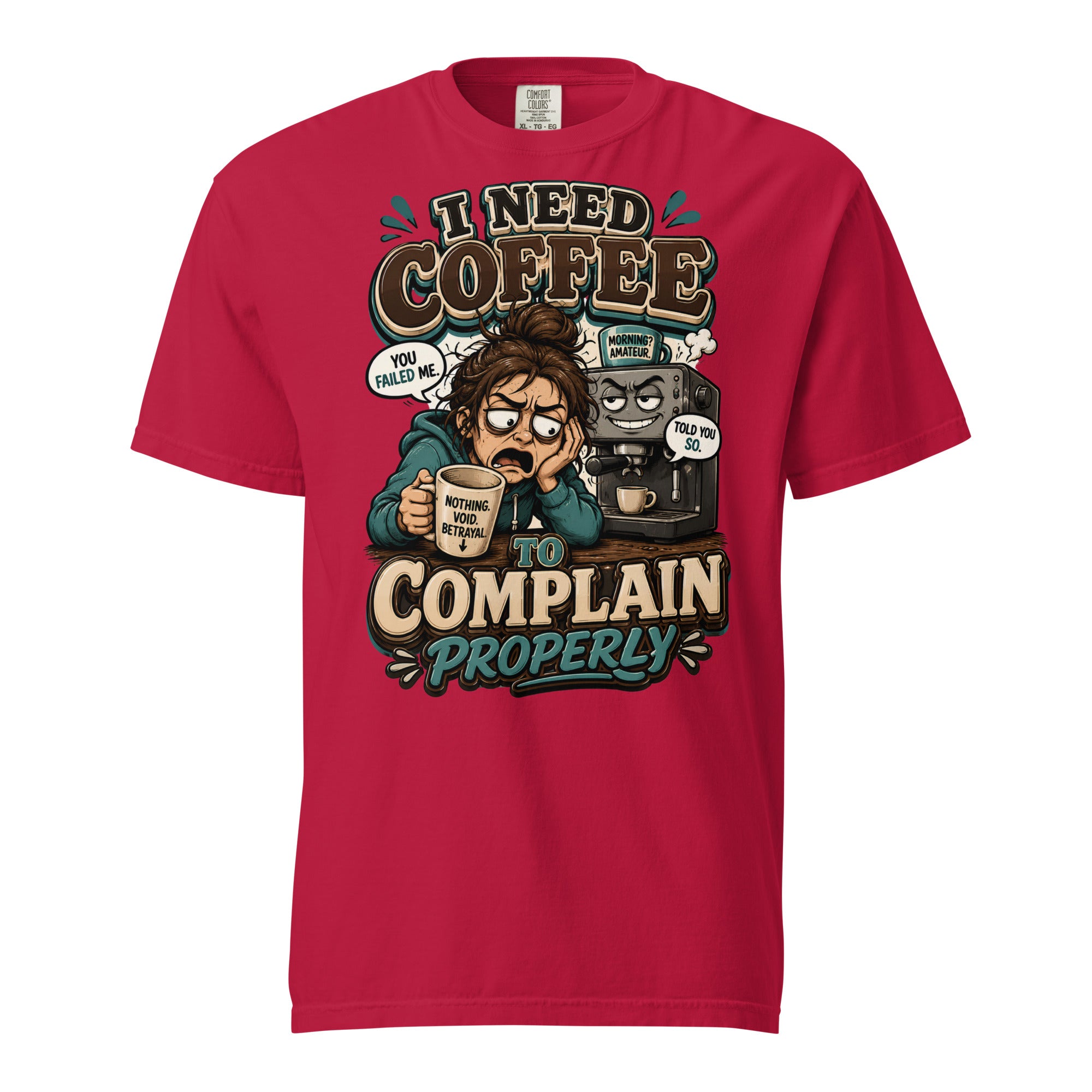Coffee Lovers Heavyweight Tee - I Need Coffee To Complain Properly! by printfluence.net
