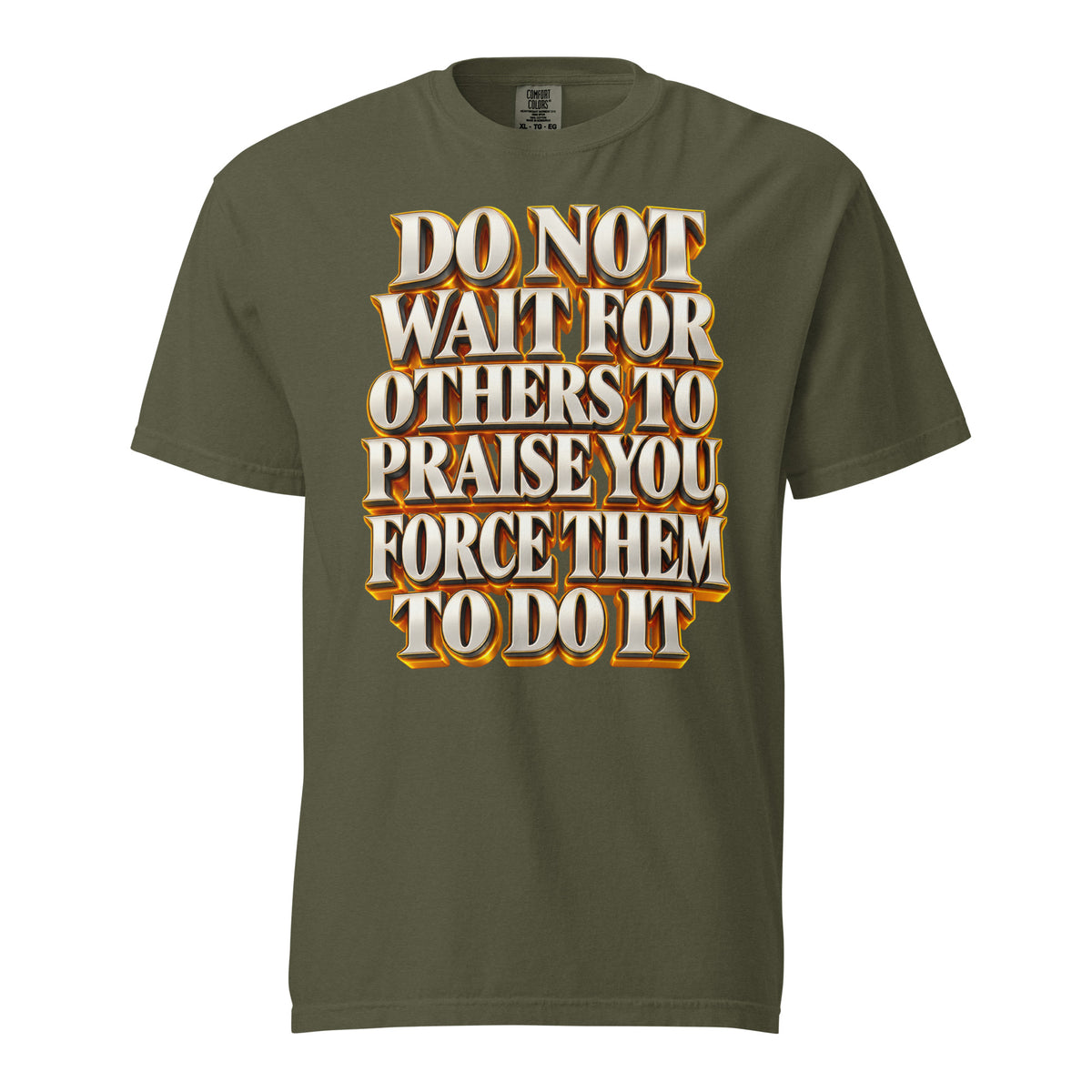 Inspirational Quotes Lovers | Unisex Garment-Dyed Heavyweight T-Shirt — DO NOT WAIT FOR OTHERS TO PRAISE YOU, FORCE THEM TO DO IT by printfluence