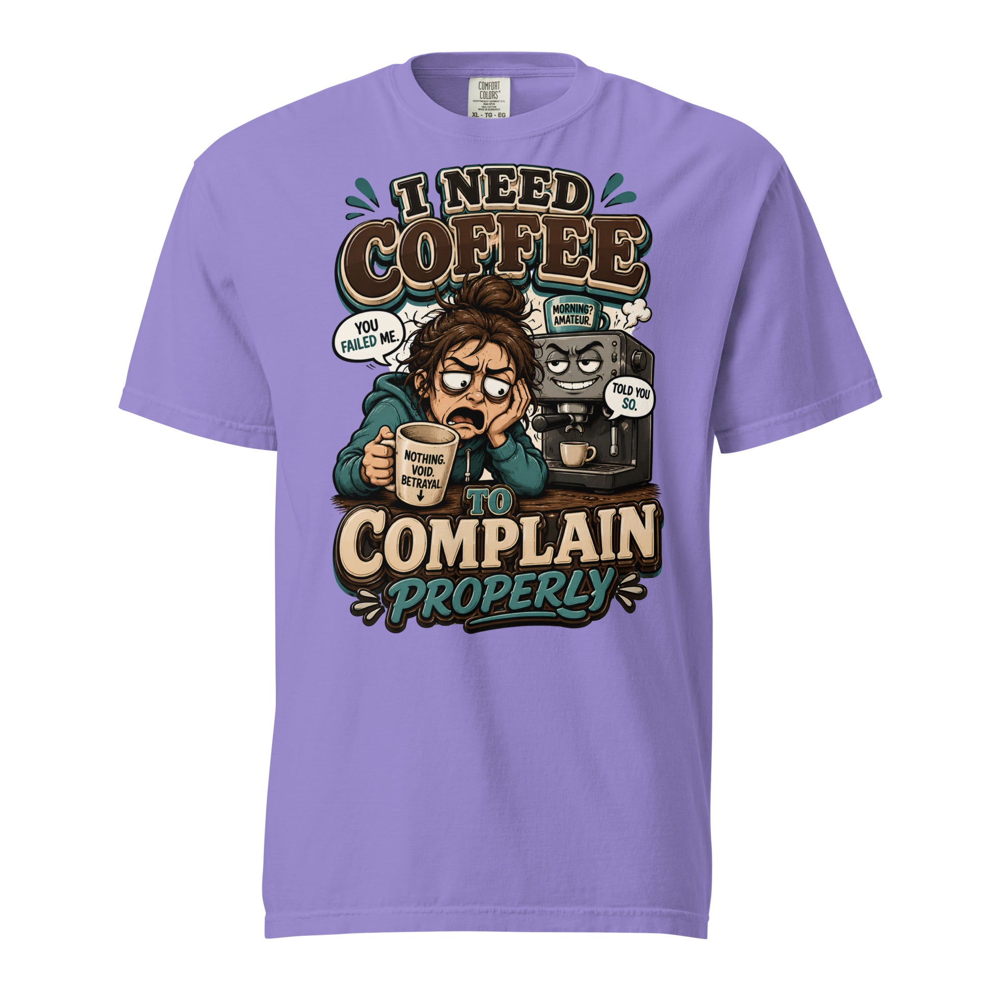 Coffee Lovers Heavyweight Tee - I Need Coffee To Complain Properly! by printfluence.net