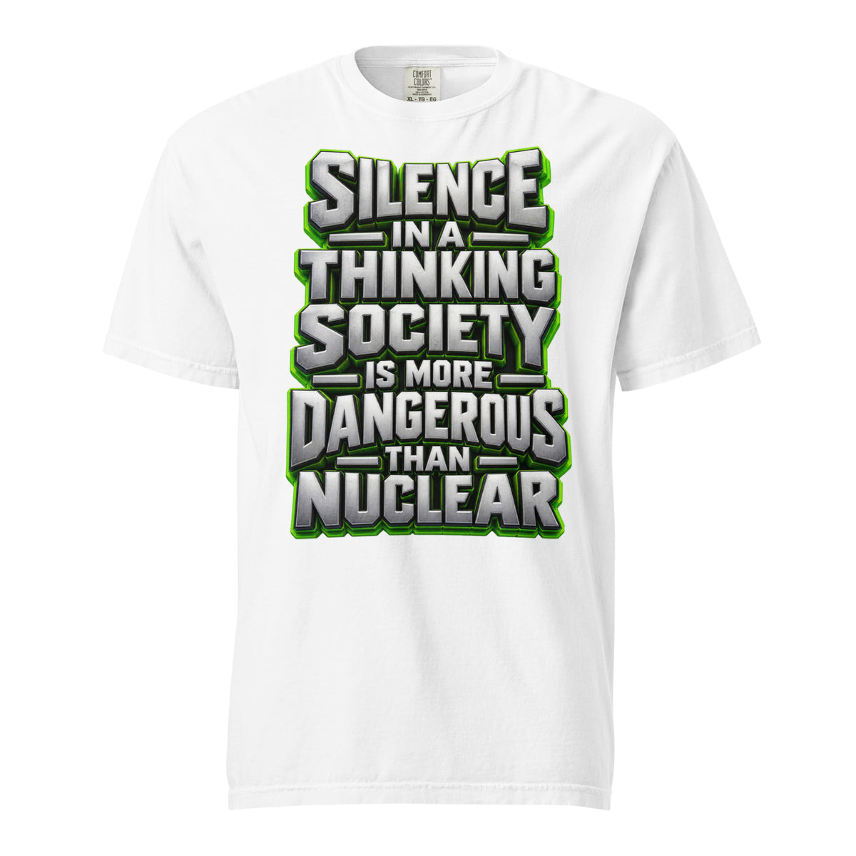 Inspirational Quotes Lovers | Unisex Garment-Dyed Heavyweight T-Shirt — SILENCE IN A THINKING SOCIETY IS MORE DANGEROUS THAN NUCLEAR by printfluence