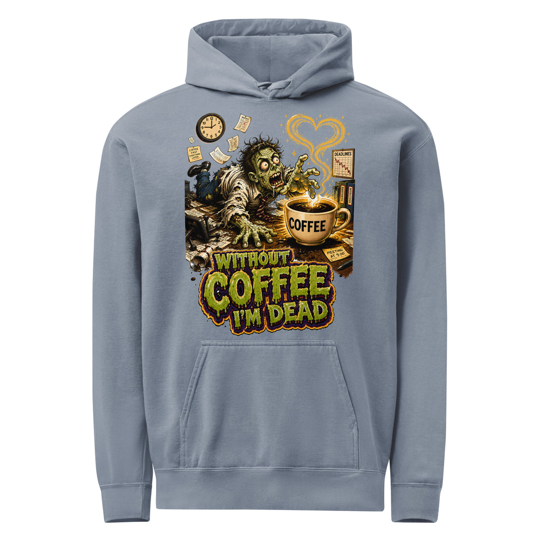 Coffee Lovers Unisex Garment-Dyed Hoodie Without Coffee I'm Dead – Zombie Office Humor Graphic Pullover by printfluence.net