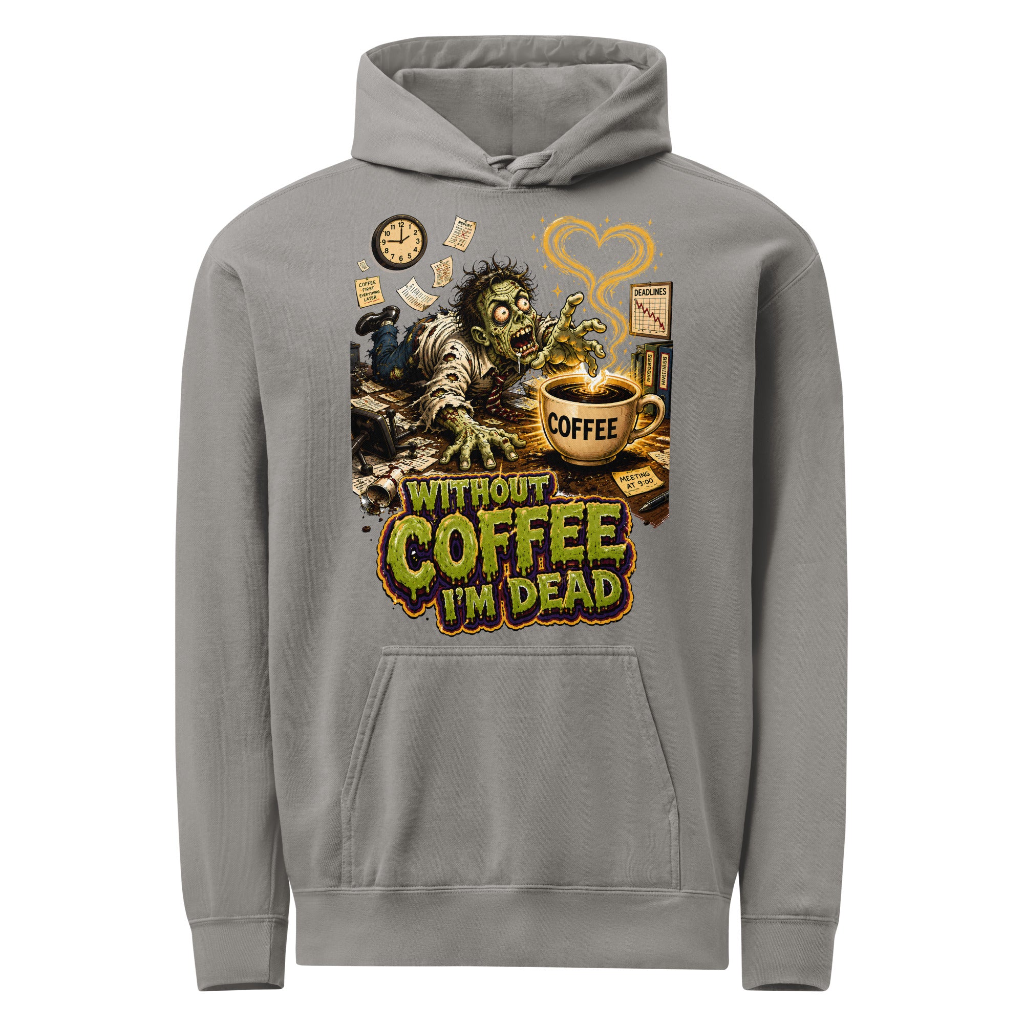 Coffee Lovers Unisex Garment-Dyed Hoodie Without Coffee I'm Dead – Zombie Office Humor Graphic Pullover by printfluence.net