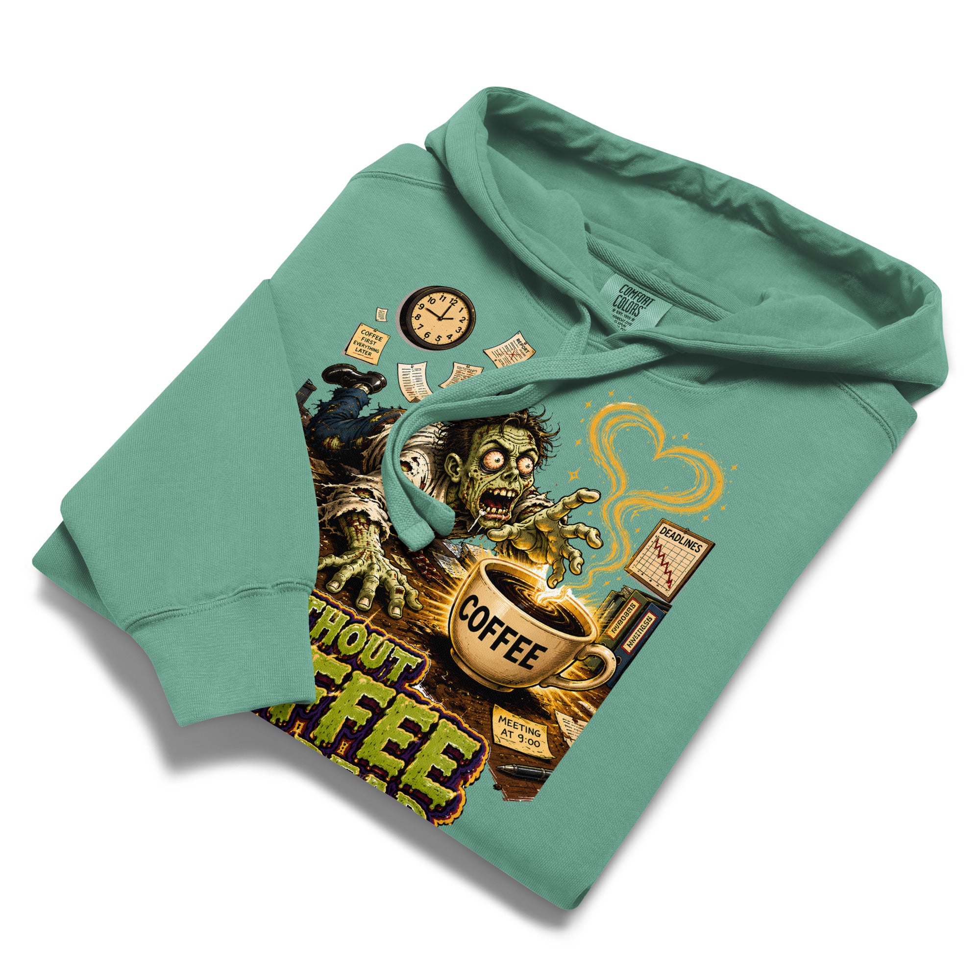 Coffee Lovers Unisex Garment-Dyed Hoodie Without Coffee I'm Dead – Zombie Office Humor Graphic Pullover by printfluence.net