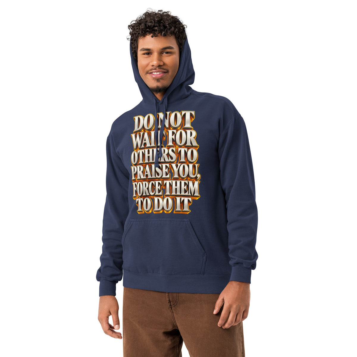 Inspirational Quotes Lovers | Unisex Garment-Dyed Hooded Sweatshirt — DO NOT WAIT FOR OTHERS TO PRAISE YOU, FORCE THEM TO DO IT by printfluence