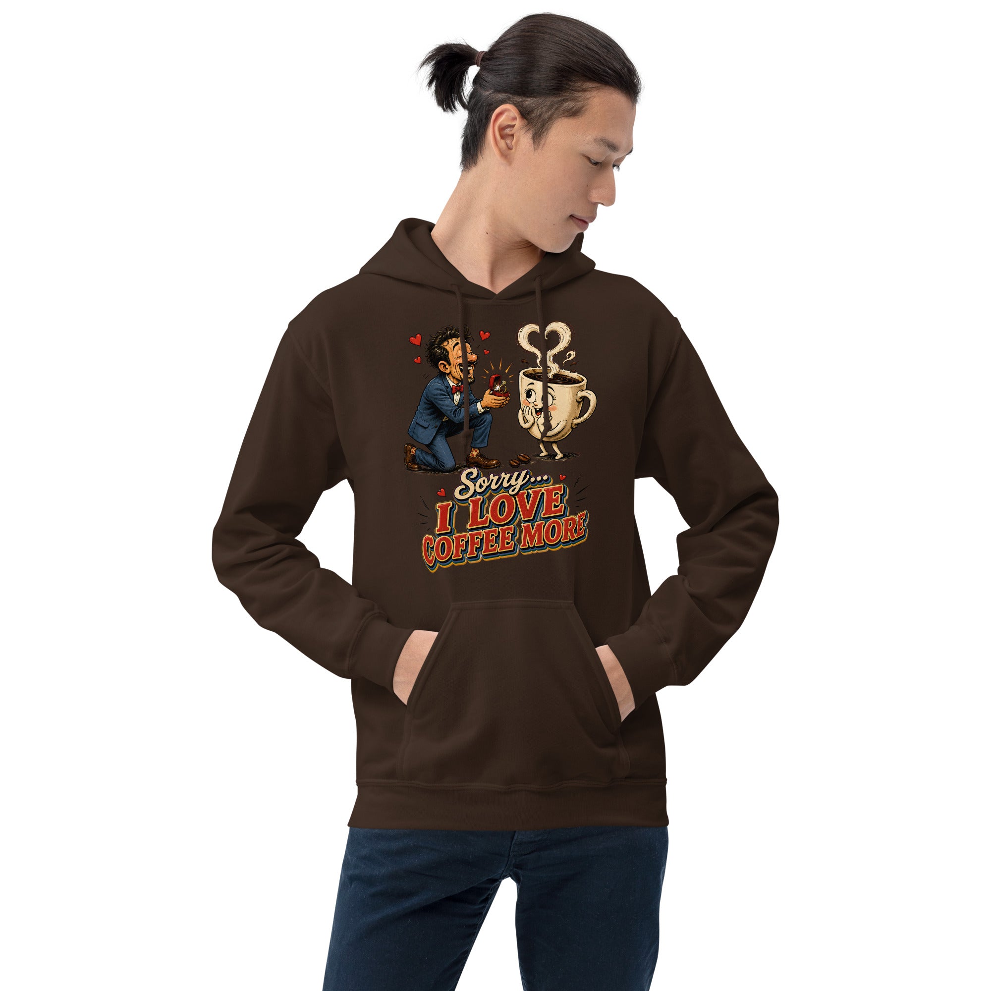 Coffee Lovers Unisex Hoodie Sorry I Love Coffee More – Humorous Proposal & Cute Cup Graphic Pullover by printfluence.net