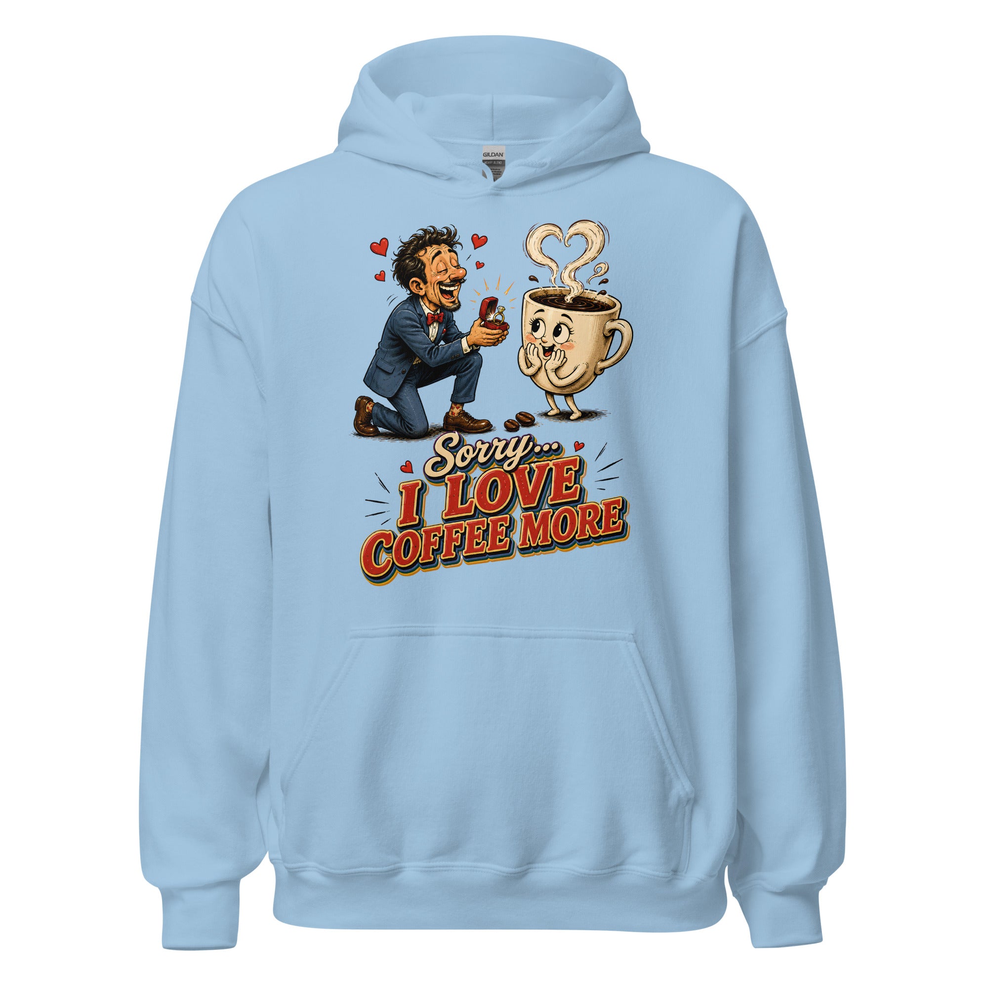 Coffee Lovers Unisex Hoodie Sorry I Love Coffee More – Humorous Proposal & Cute Cup Graphic Pullover by printfluence.net