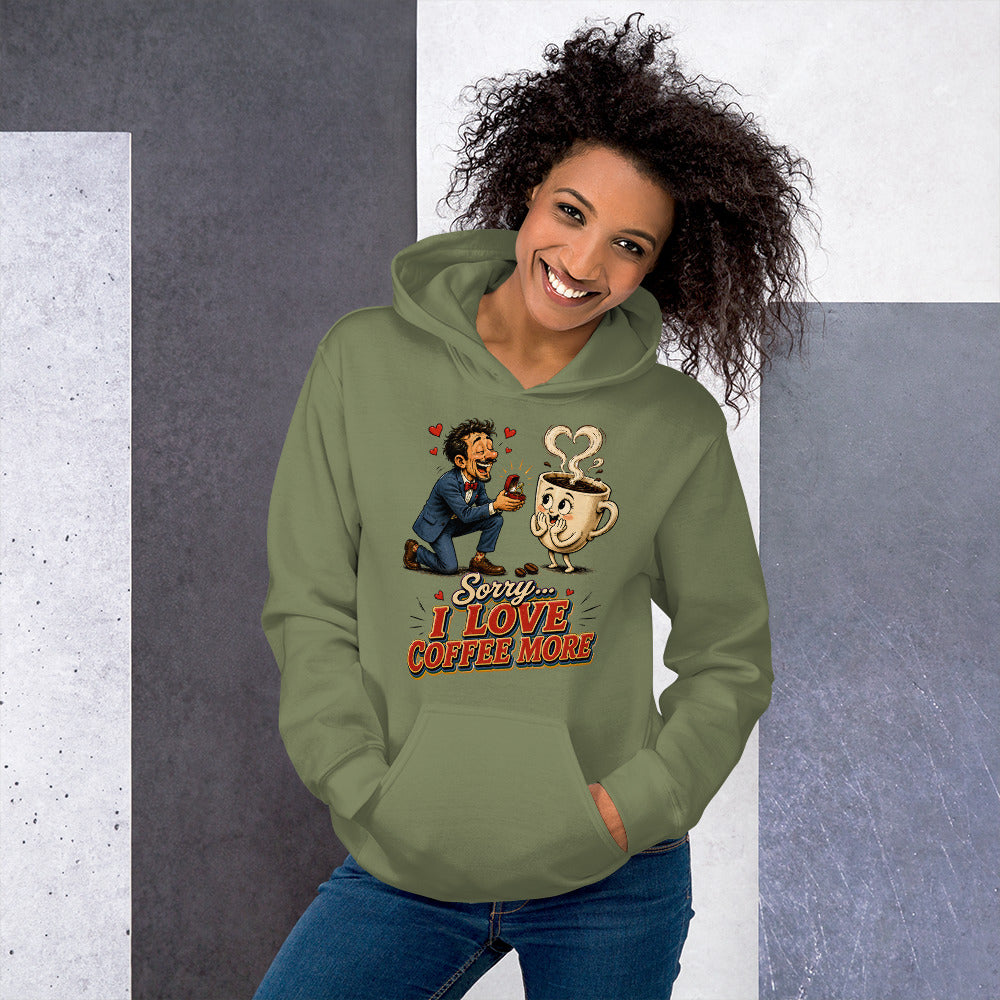 Coffee Lovers Unisex Hoodie Sorry I Love Coffee More – Humorous Proposal & Cute Cup Graphic Pullover by printfluence.net