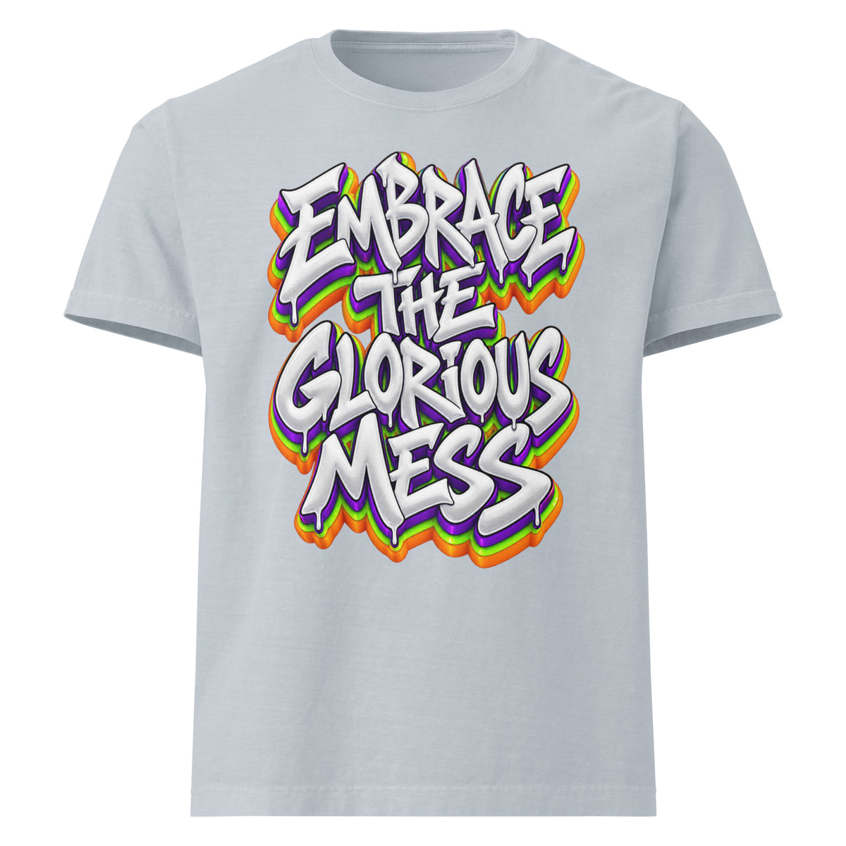 Inspirational Quotes Lovers | Unisex Heavyweight Garment Dye Tee — EMBRACE THE GLORIOUS MESS by printfluence