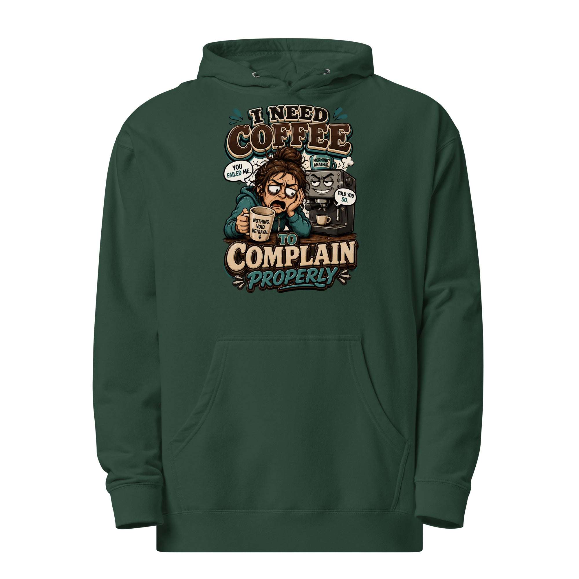 Coffee Lovers Unisex Midweight Hoodie - I Need Coffee To Complain Properly! by printfluence.net