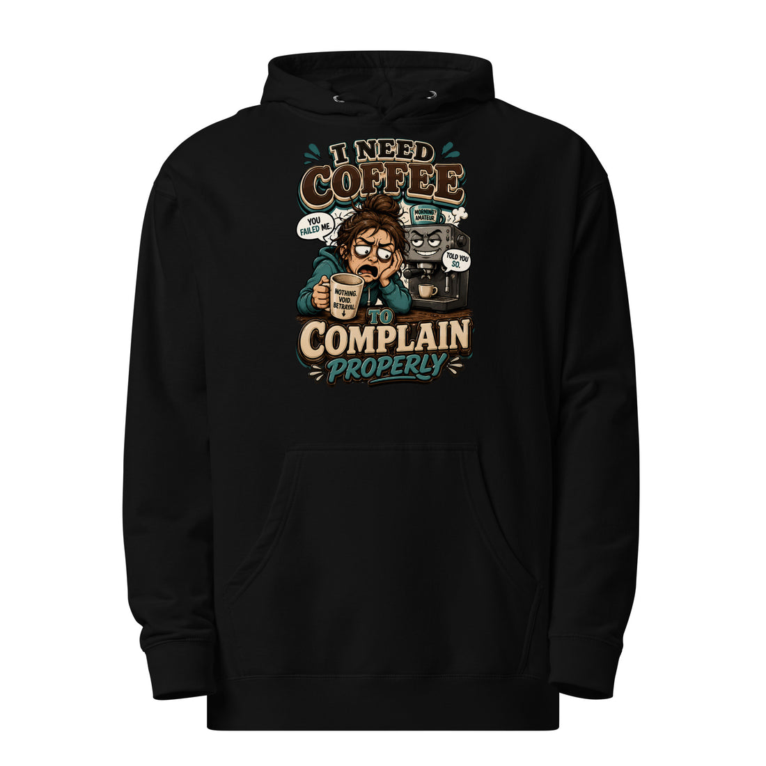 Coffee Lovers Unisex Midweight Hoodie - I Need Coffee To Complain Properly! by printfluence.net