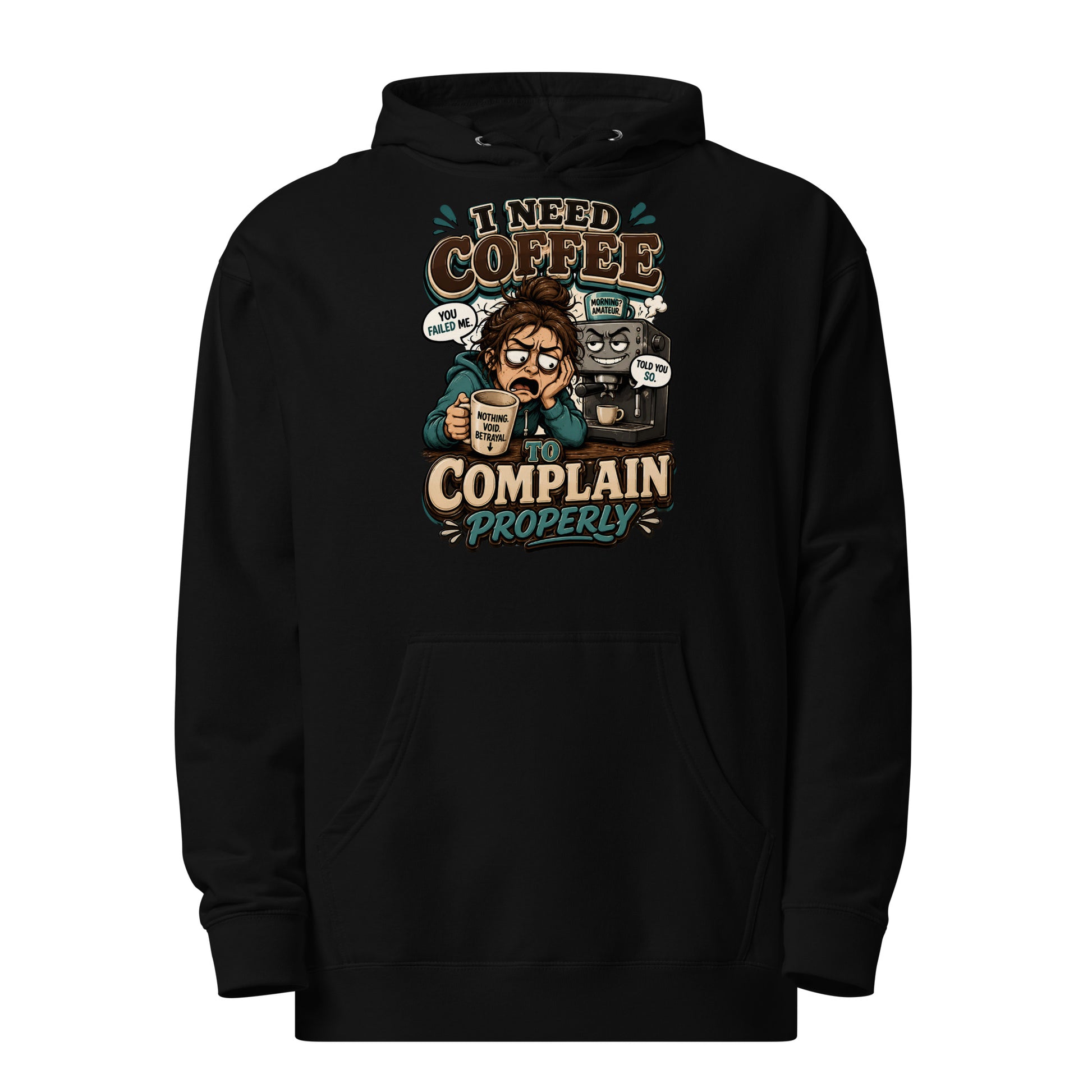 Coffee Lovers Unisex Midweight Hoodie - I Need Coffee To Complain Properly! by printfluence.net