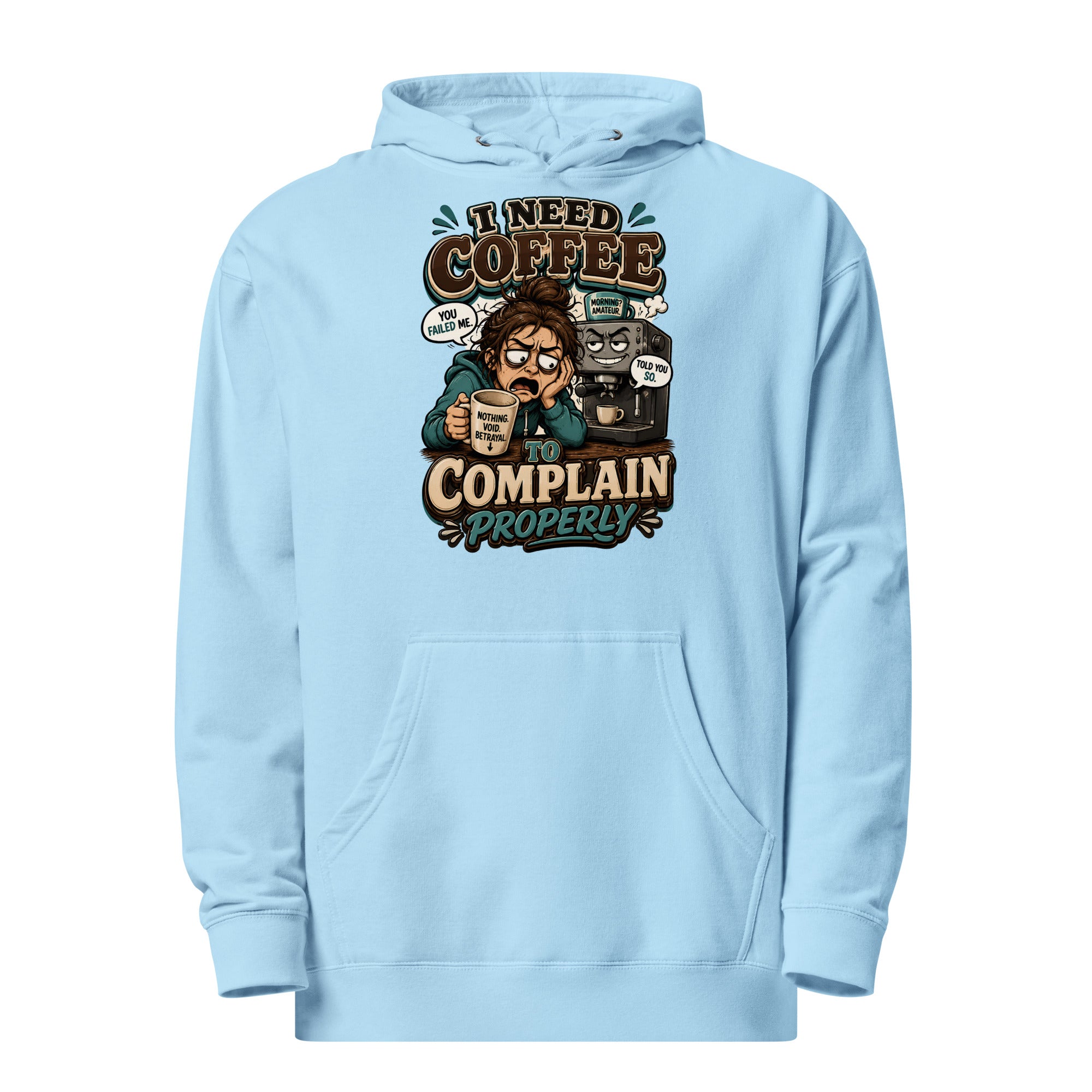 Coffee Lovers Unisex Midweight Hoodie - I Need Coffee To Complain Properly! by printfluence.net