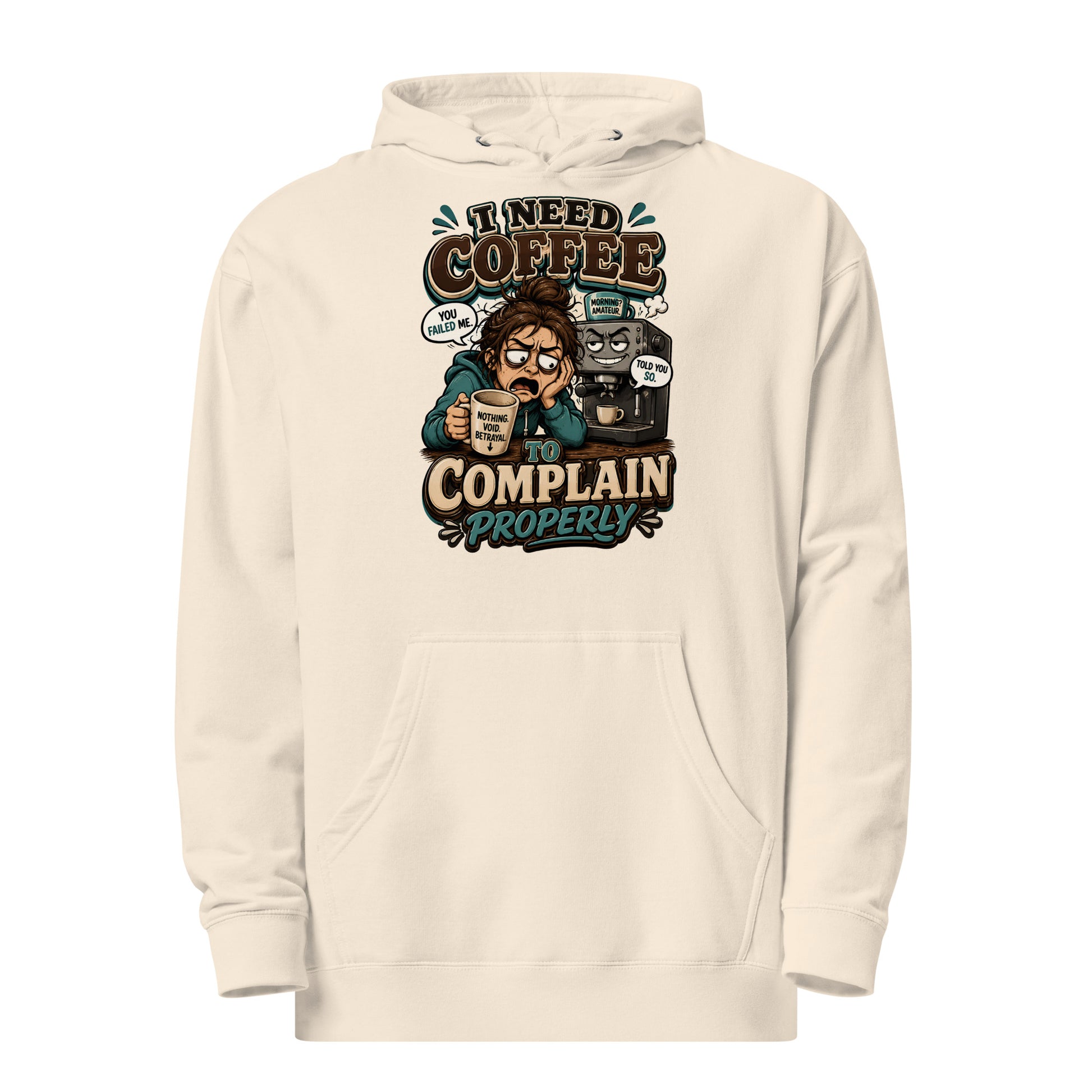 Coffee Lovers Unisex Midweight Hoodie - I Need Coffee To Complain Properly! by printfluence.net