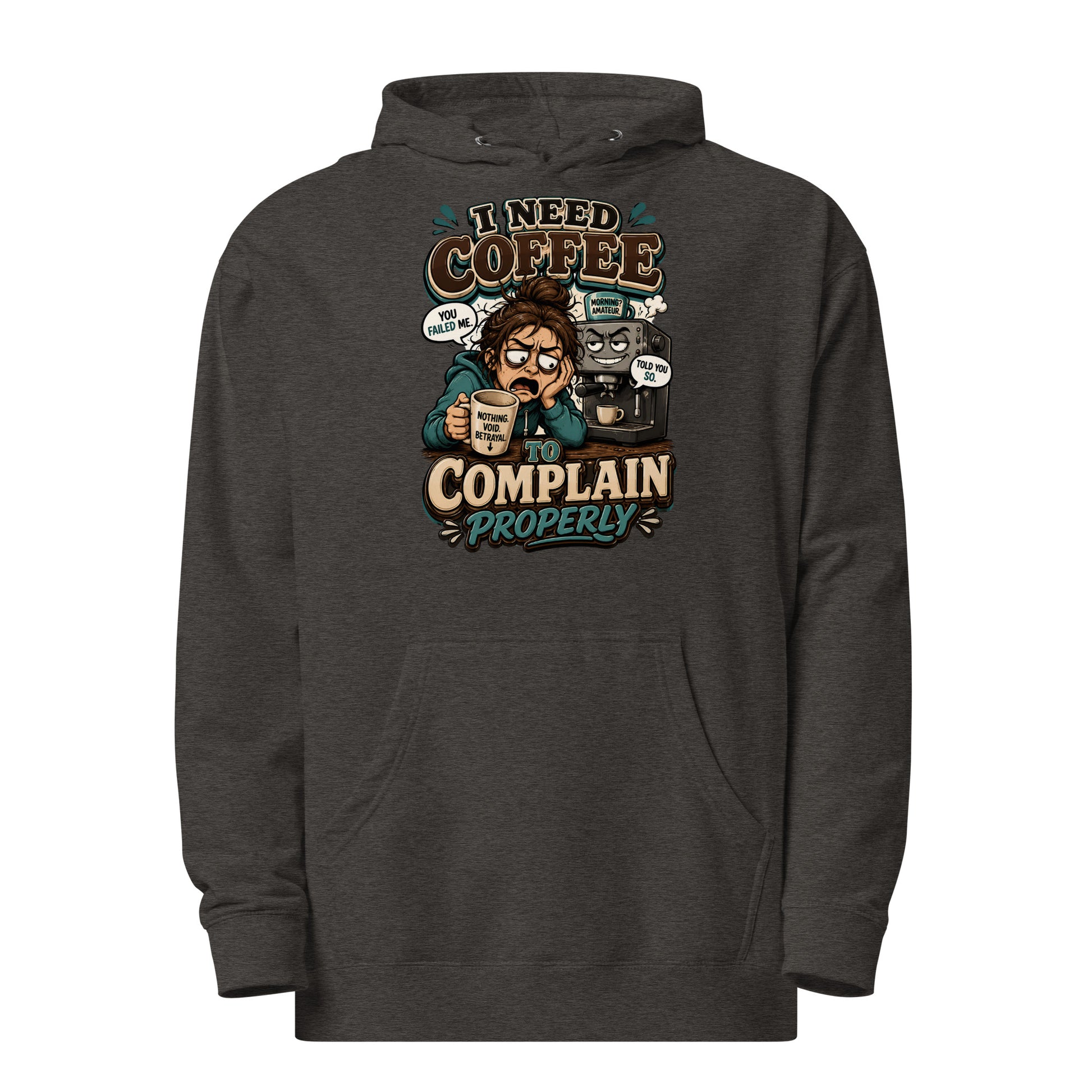 Coffee Lovers Unisex Midweight Hoodie - I Need Coffee To Complain Properly! by printfluence.net