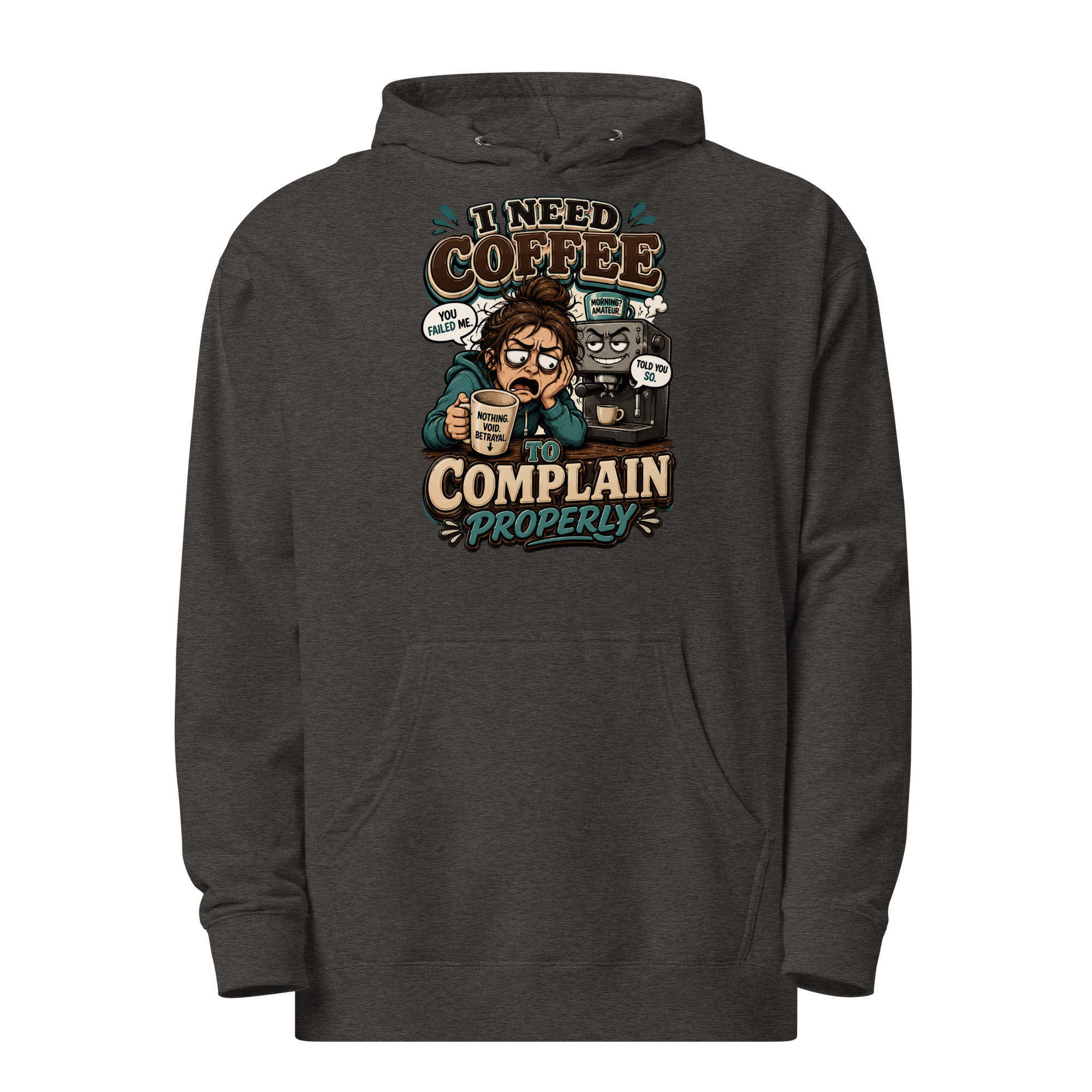 Coffee Lovers Unisex Midweight Hoodie - I Need Coffee To Complain Properly! by printfluence.net