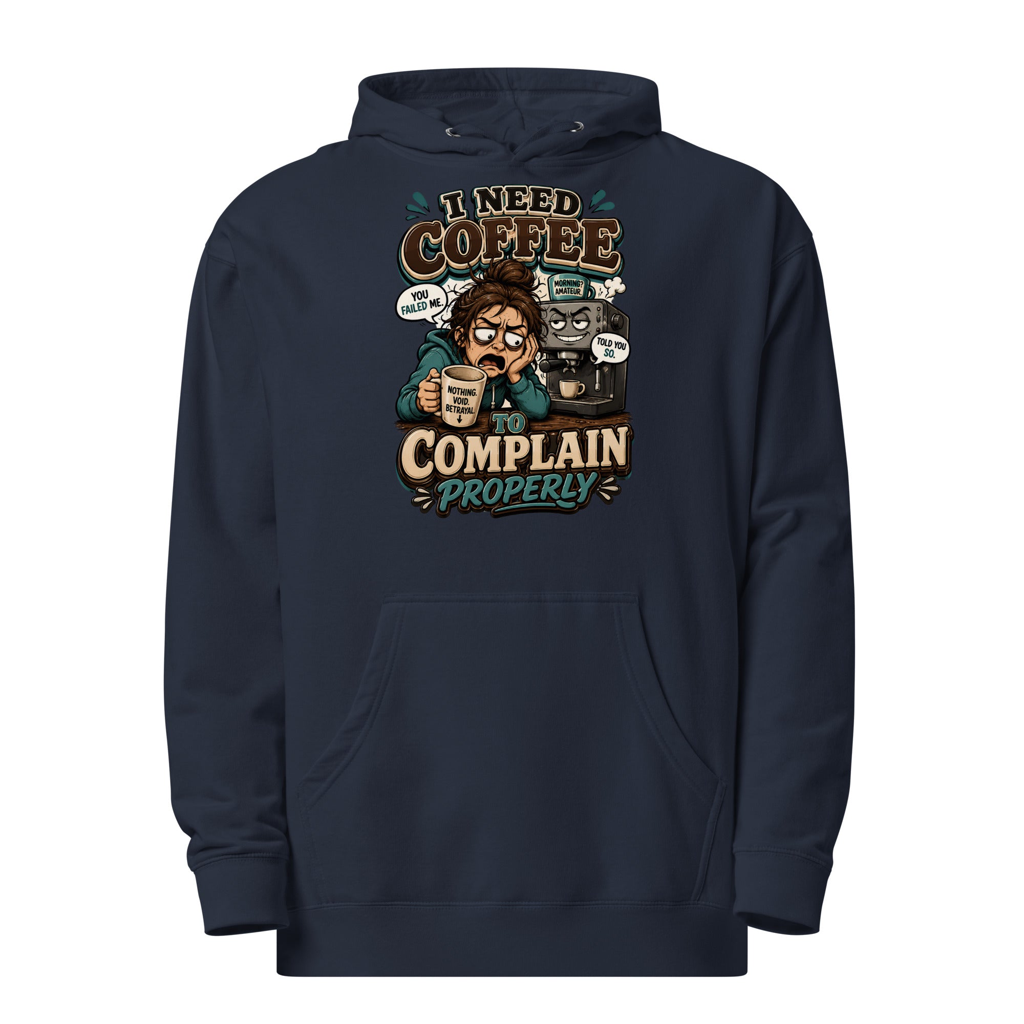 Coffee Lovers Unisex Midweight Hoodie - I Need Coffee To Complain Properly! by printfluence.net