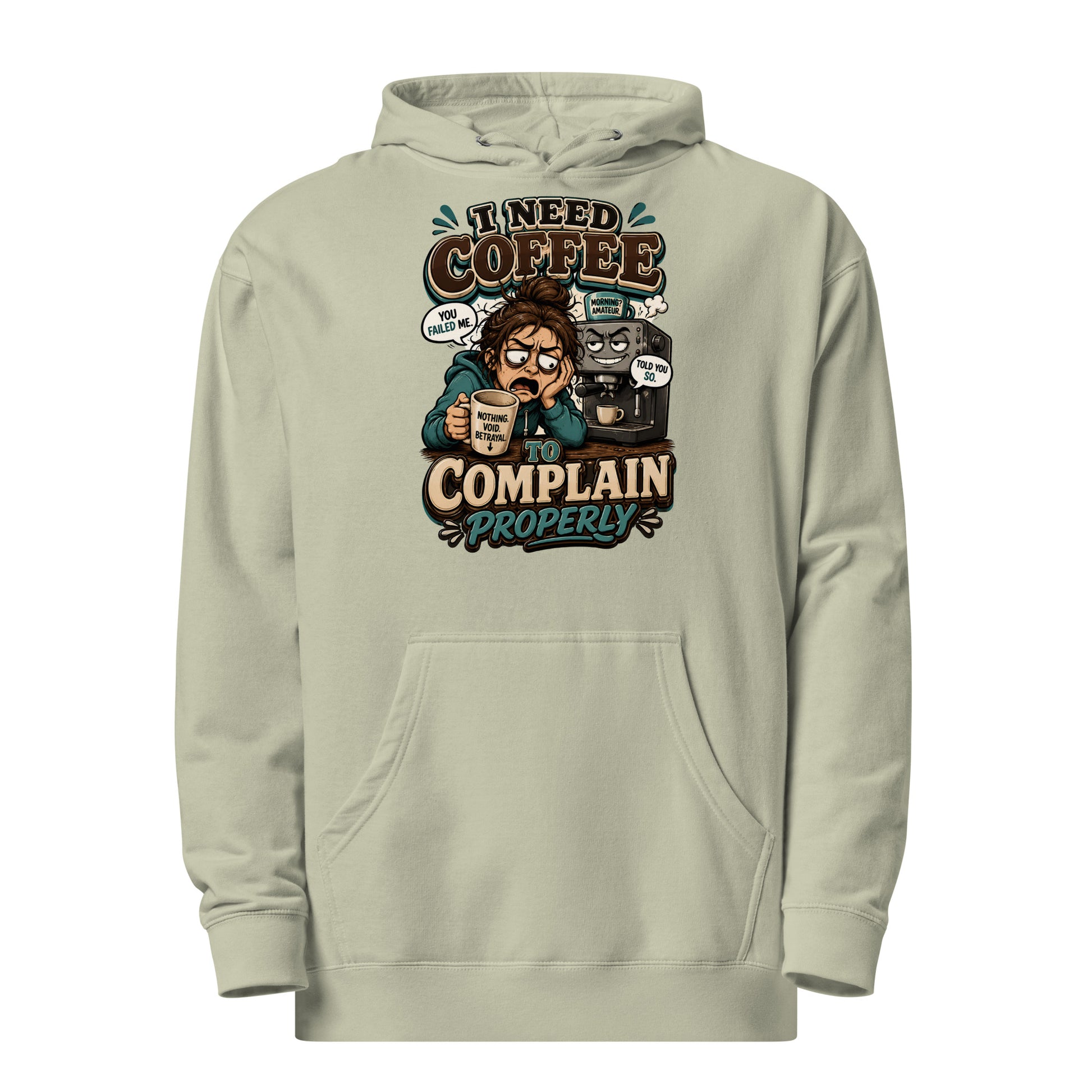Coffee Lovers Unisex Midweight Hoodie - I Need Coffee To Complain Properly! by printfluence.net