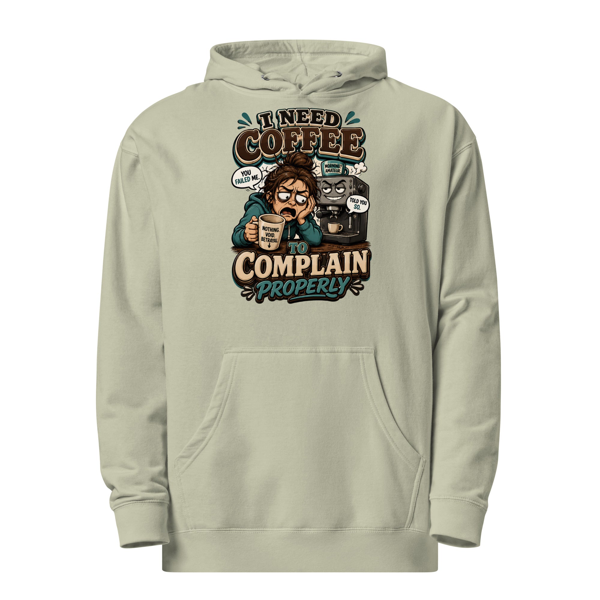 Coffee Lovers Unisex Midweight Hoodie - I Need Coffee To Complain Properly! by printfluence.net