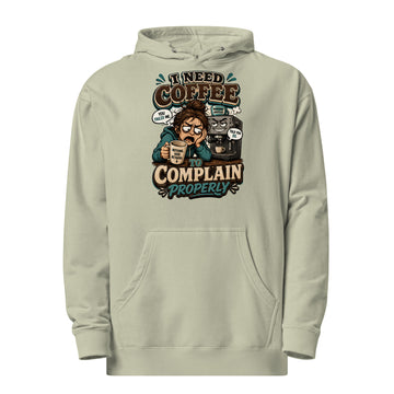 Coffee Lovers Unisex Midweight Hoodie - I Need Coffee To Complain Properly! by printfluence.net
