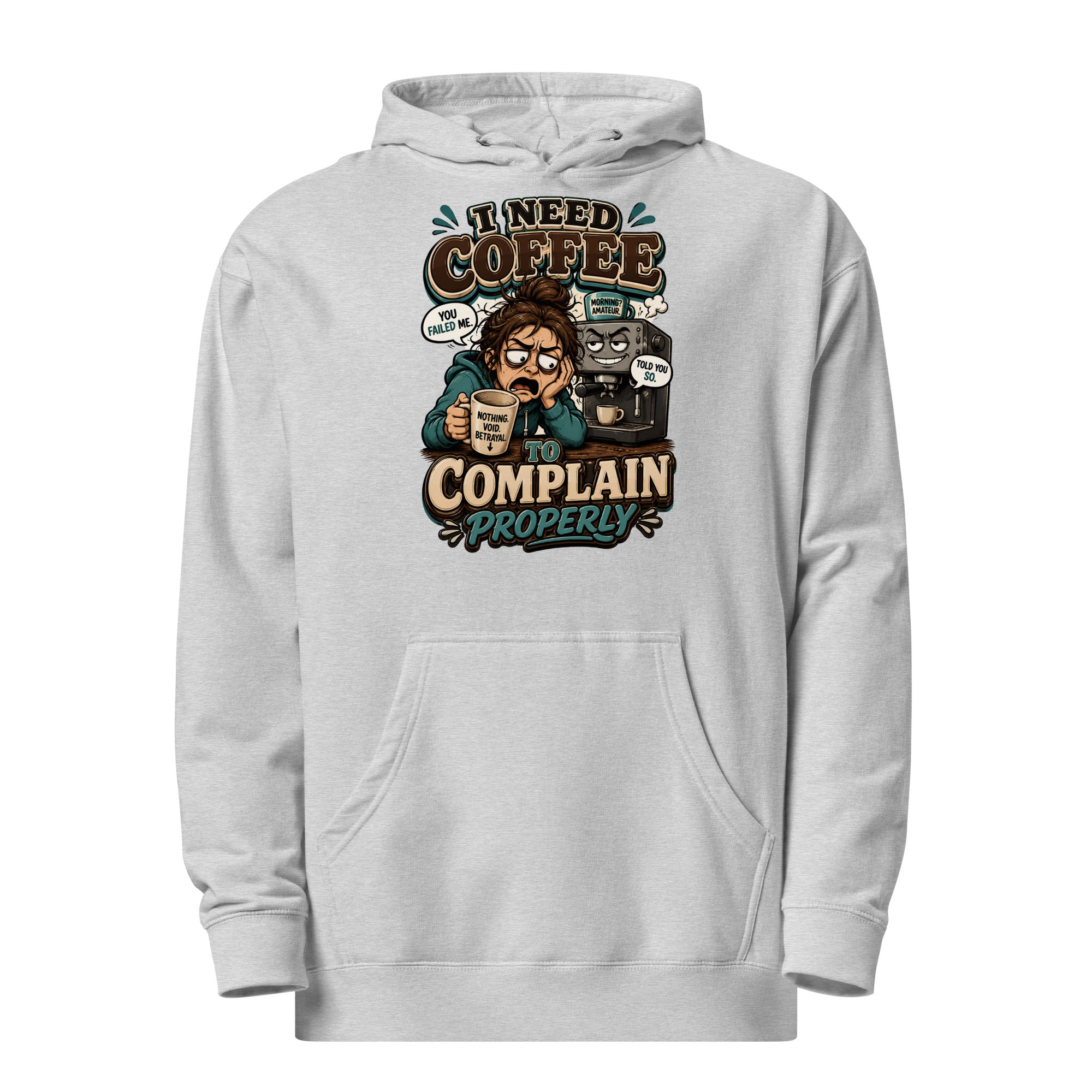 Coffee Lovers Unisex Midweight Hoodie - I Need Coffee To Complain Properly! by printfluence.net