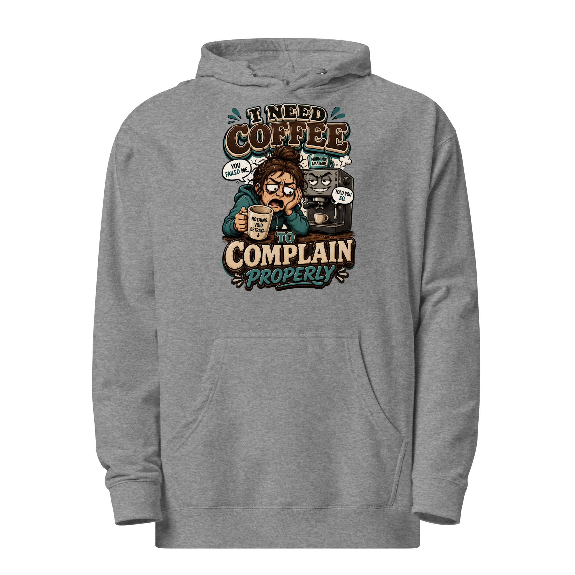 Coffee Lovers Unisex Midweight Hoodie - I Need Coffee To Complain Properly! by printfluence.net