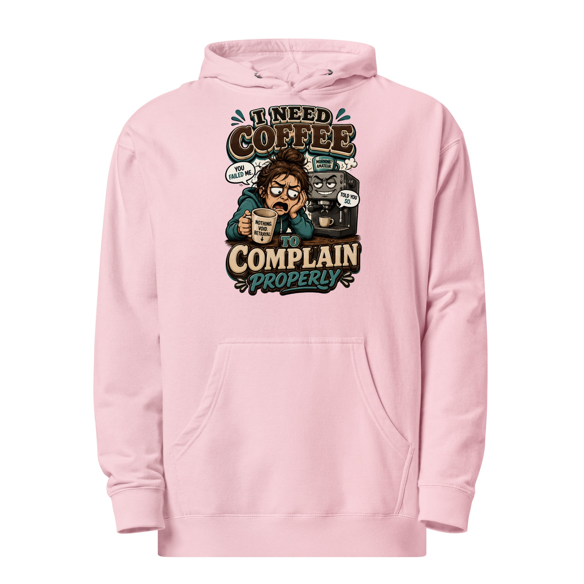Coffee Lovers Unisex Midweight Hoodie - I Need Coffee To Complain Properly! by printfluence.net