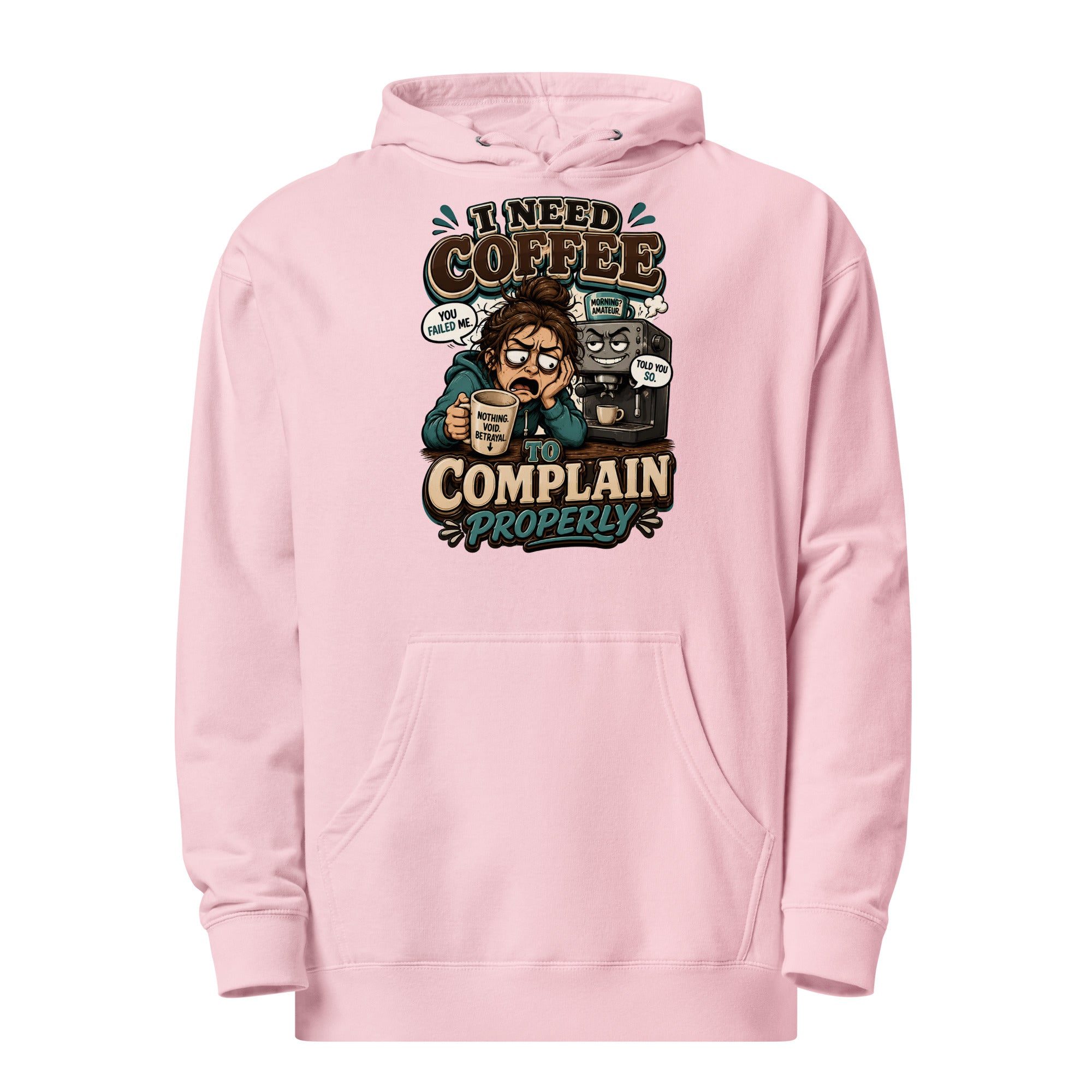 Coffee Lovers Unisex Midweight Hoodie - I Need Coffee To Complain Properly! by printfluence.net