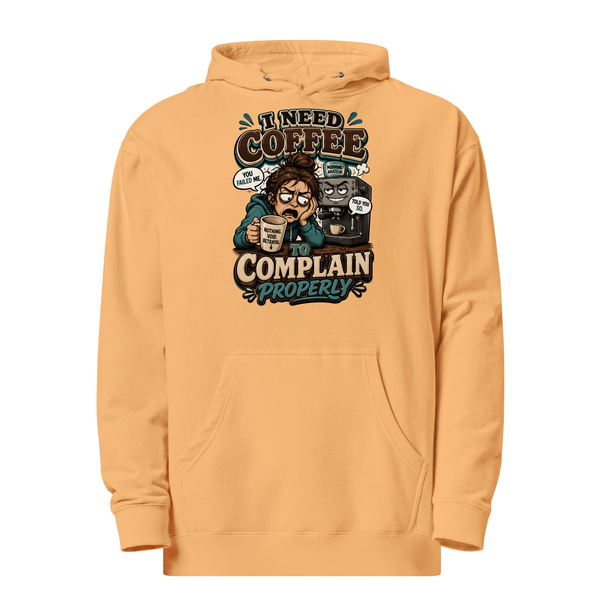 Coffee Lovers Unisex Midweight Hoodie - I Need Coffee To Complain Properly! by printfluence.net