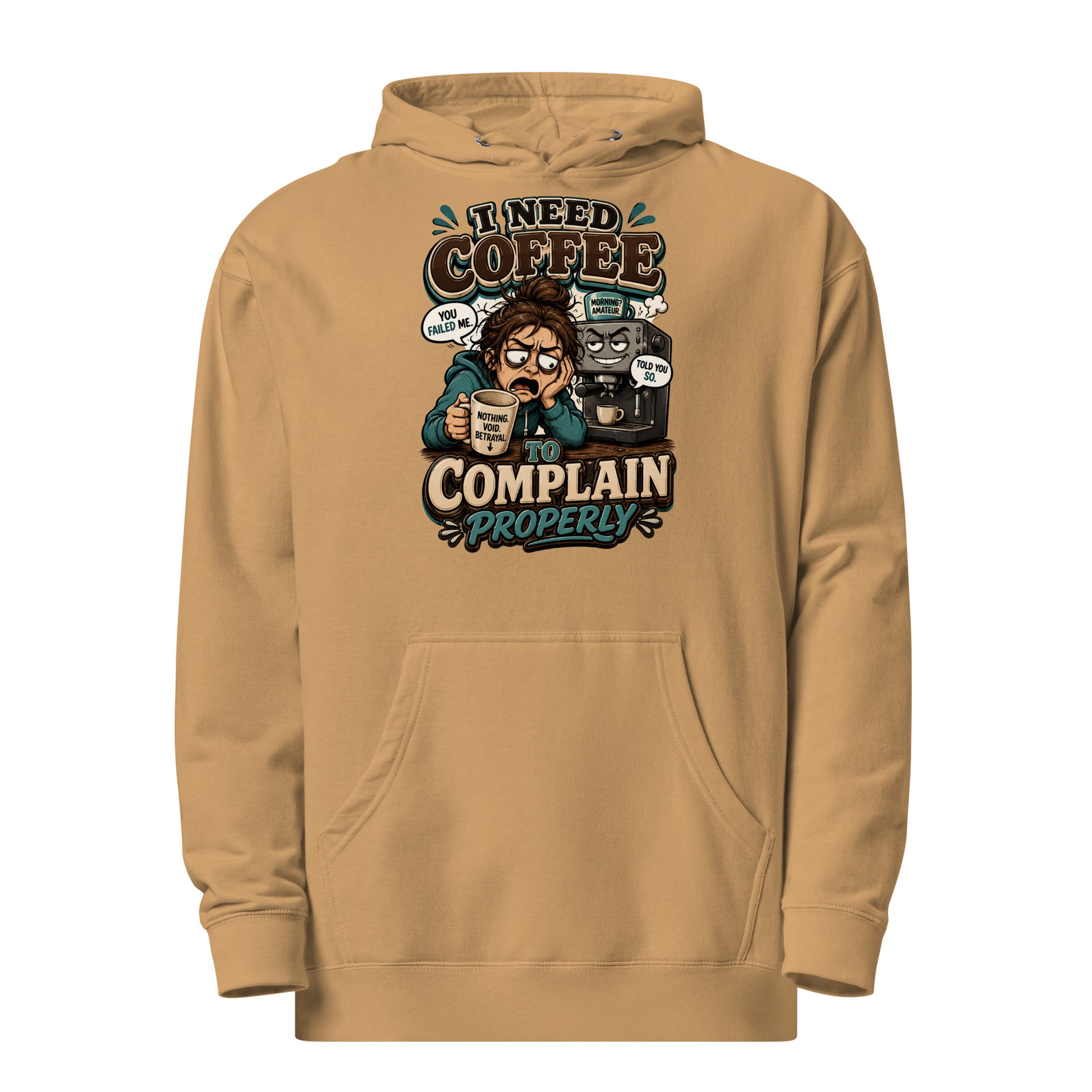 Coffee Lovers Unisex Midweight Hoodie - I Need Coffee To Complain Properly! by printfluence.net